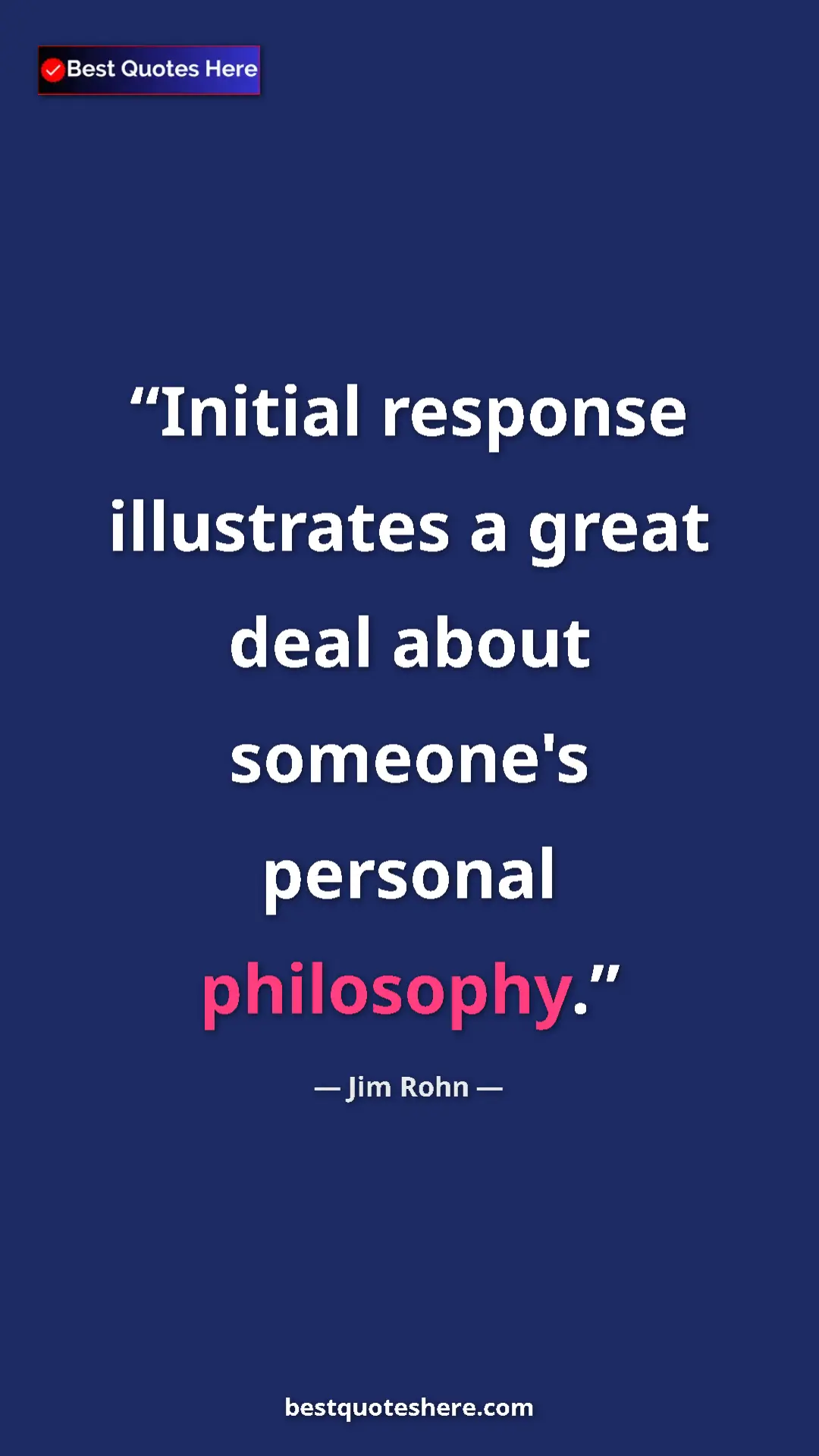 Pinterest quote poster by Jim Rohn: "Initial response illustrates a great deal about someone's..."