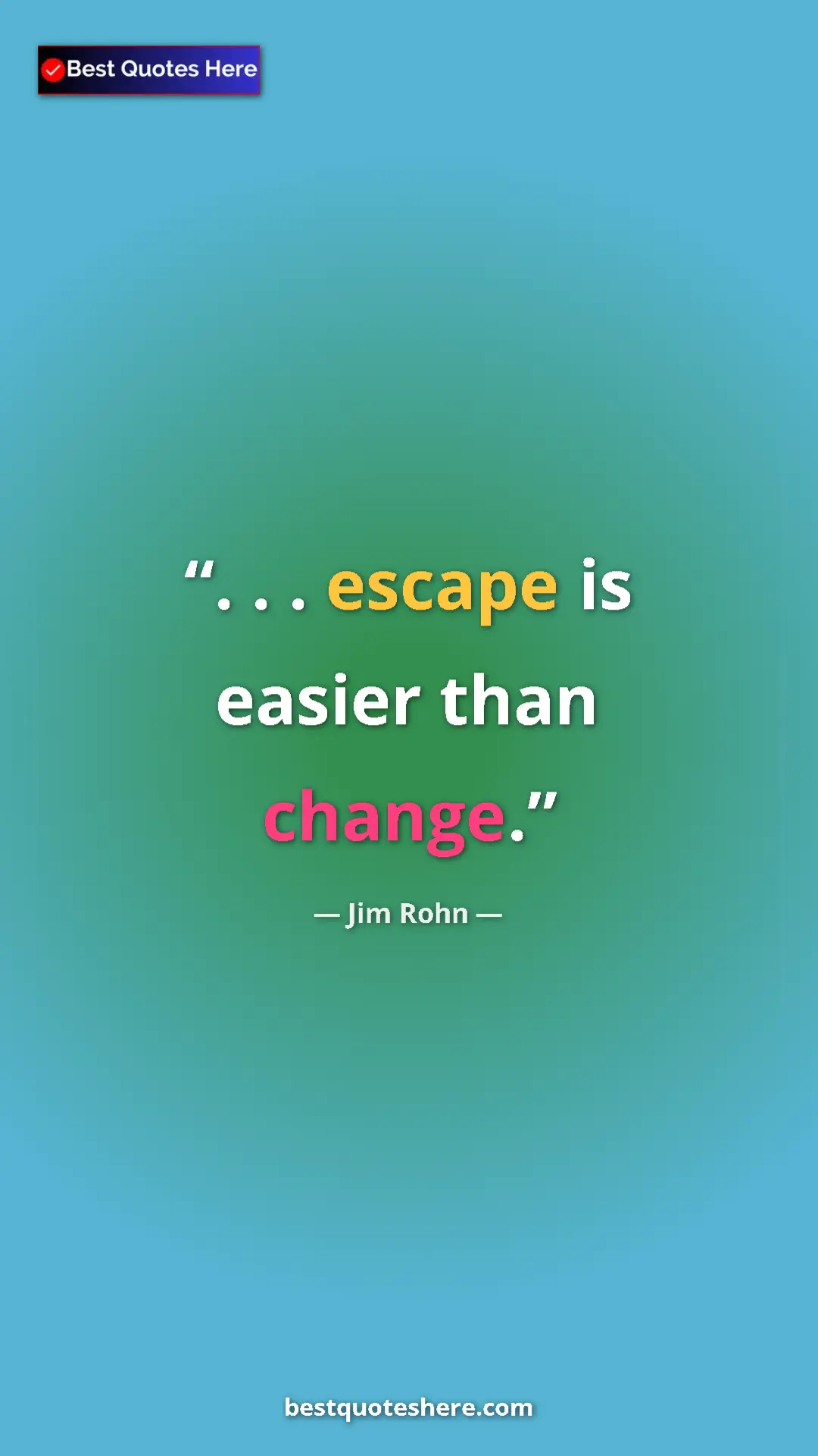 Pinterest quote poster by Jim Rohn: ". . . escape is easier than change."