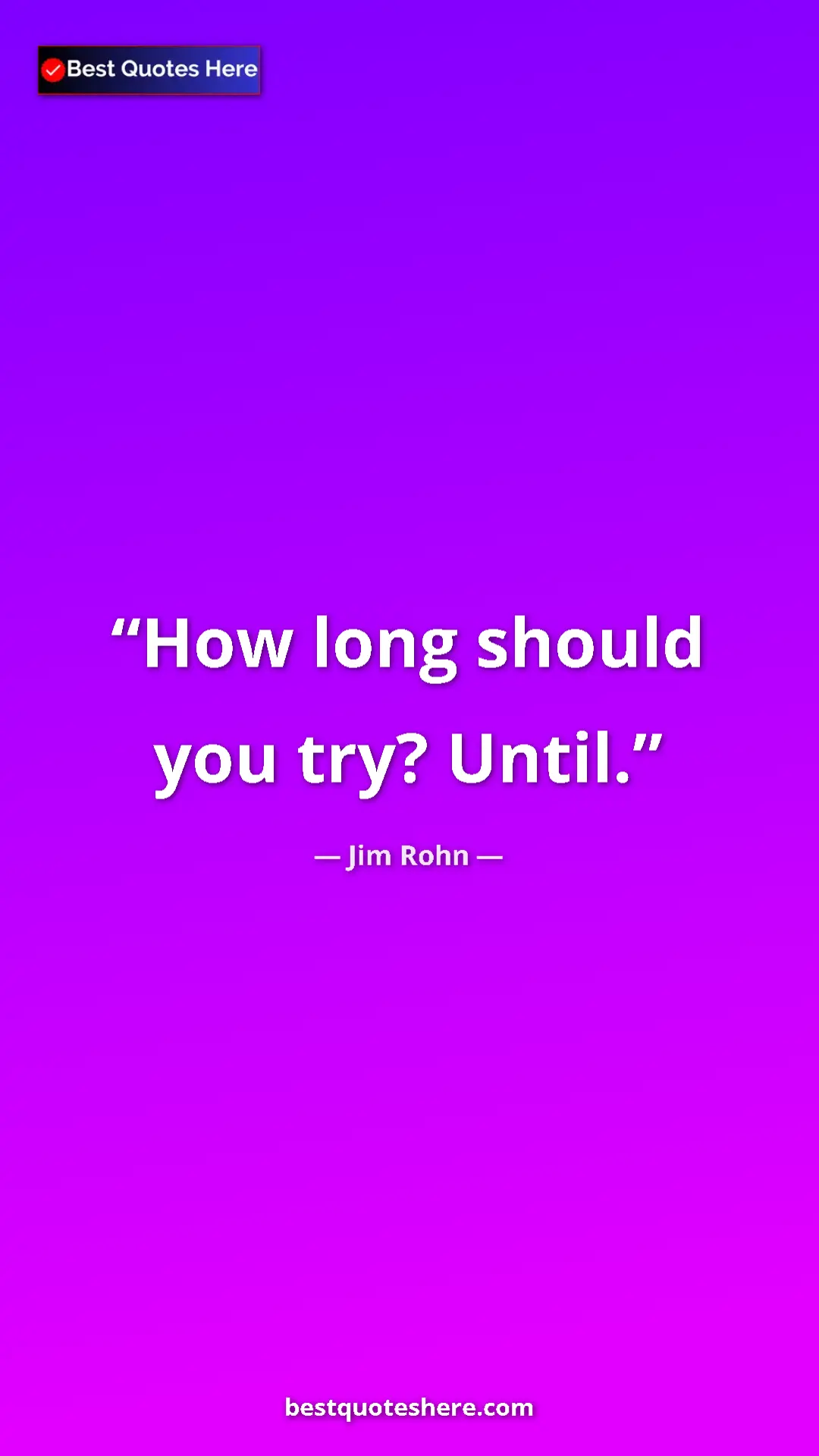 Pinterest quote poster by Jim Rohn: "How long should you try? Until."