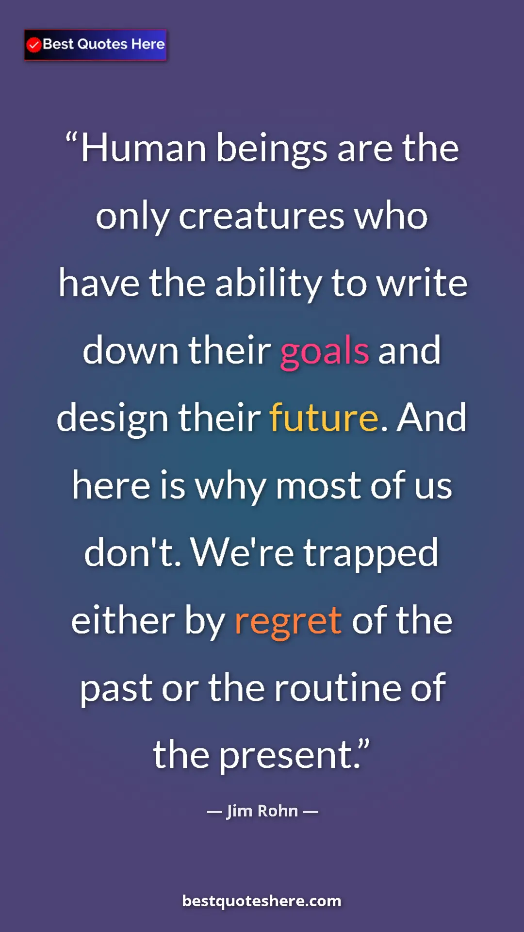Pinterest quote poster by Jim Rohn: "Human beings are the only creatures who have the ability to..."