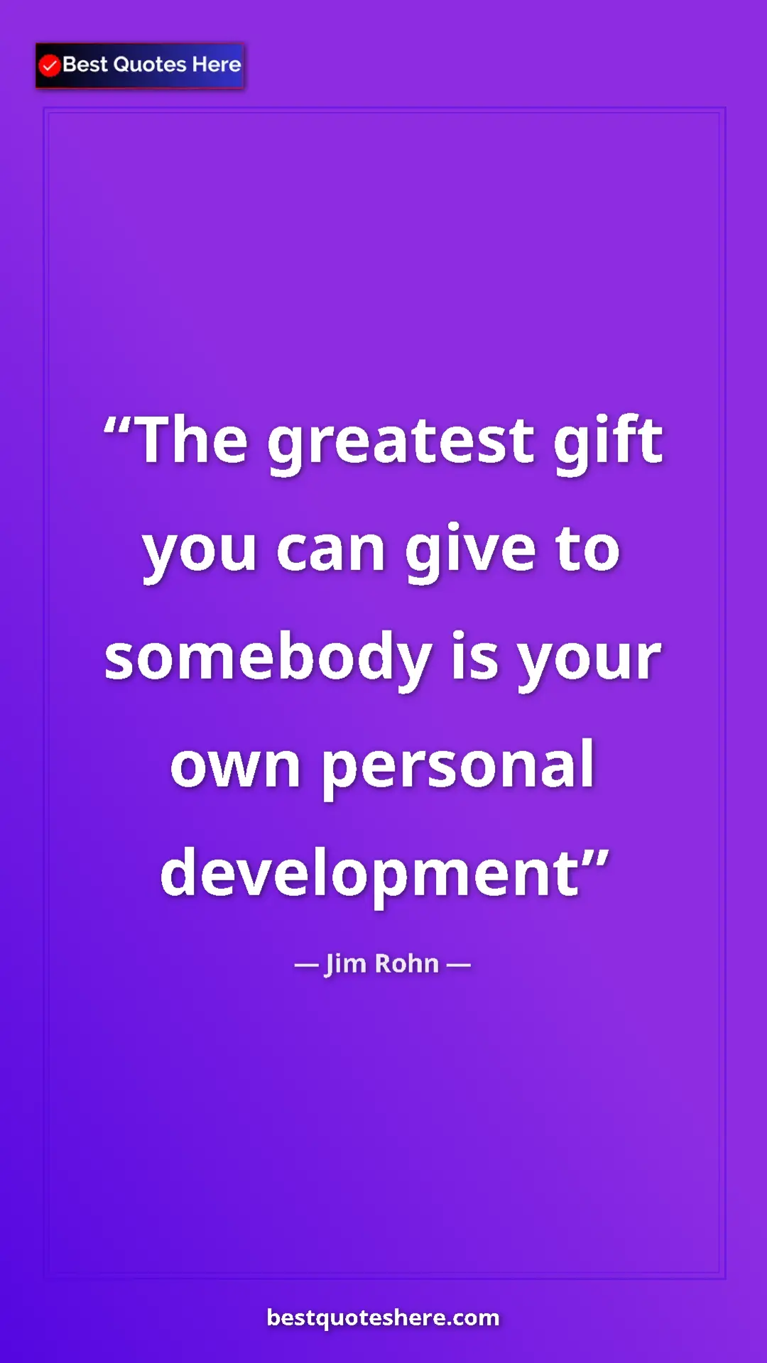 Pinterest quote poster by Jim Rohn: "The greatest gift you can give to somebody is your own..."