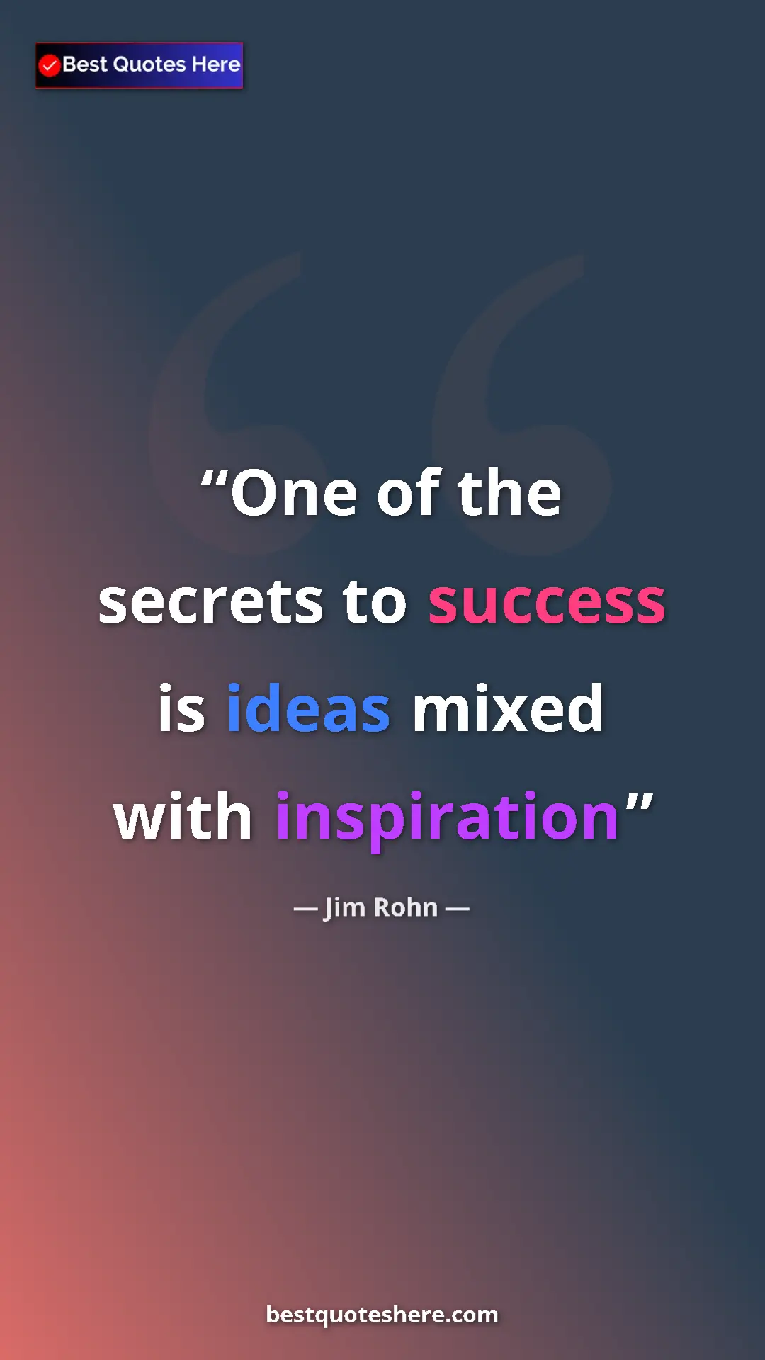 Pinterest quote poster by Jim Rohn: "One of the secrets to success is ideas mixed with..."