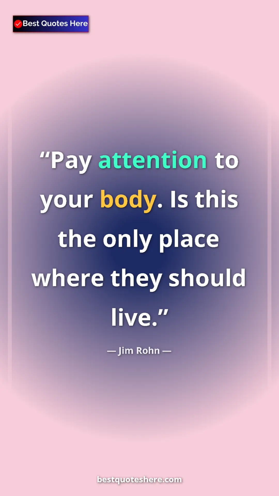 Pinterest quote poster by Jim Rohn: "Pay attention to your body. Is this the only place where..."