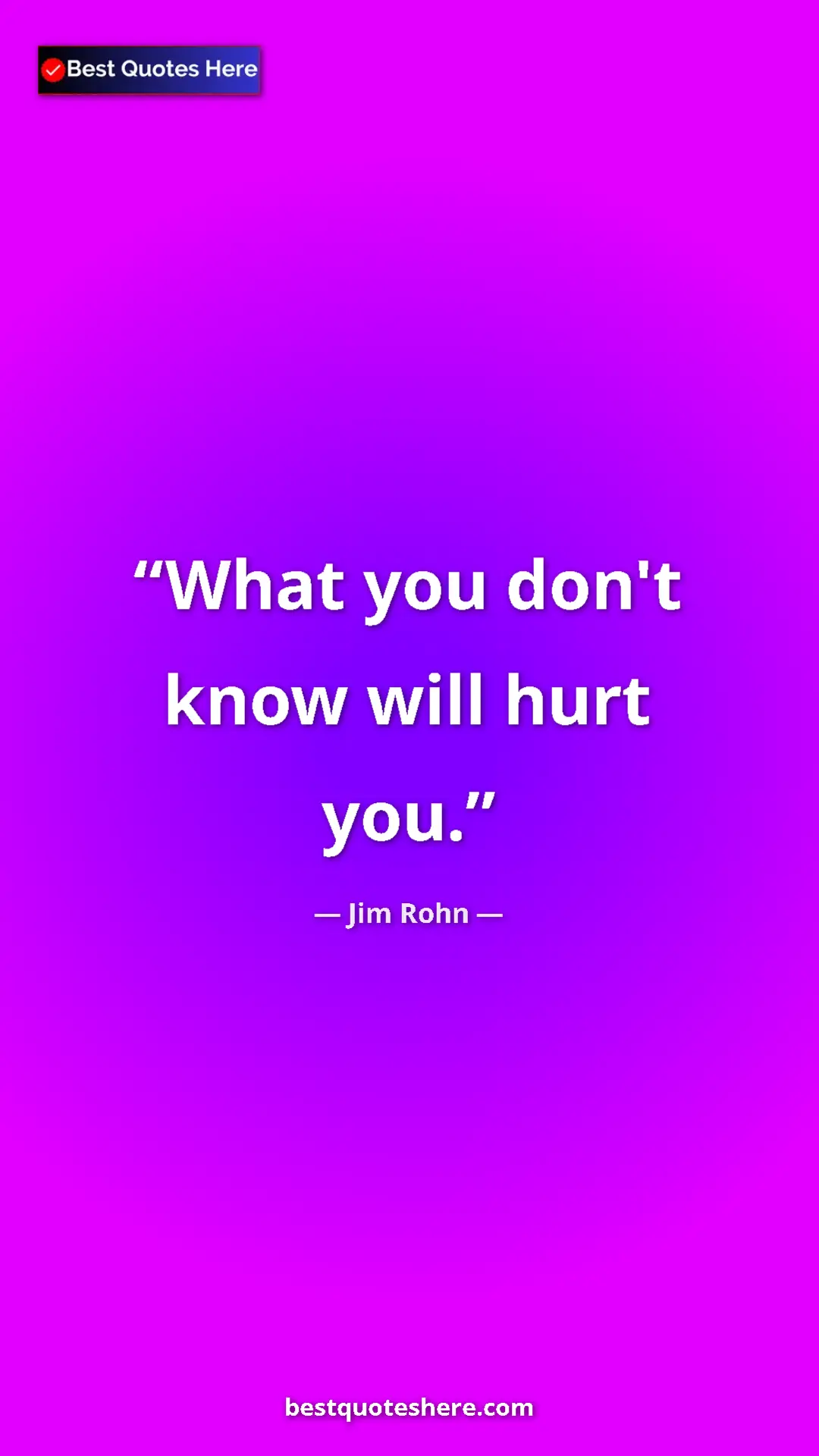 Pinterest quote poster by Jim Rohn: "What you don't know will hurt you."