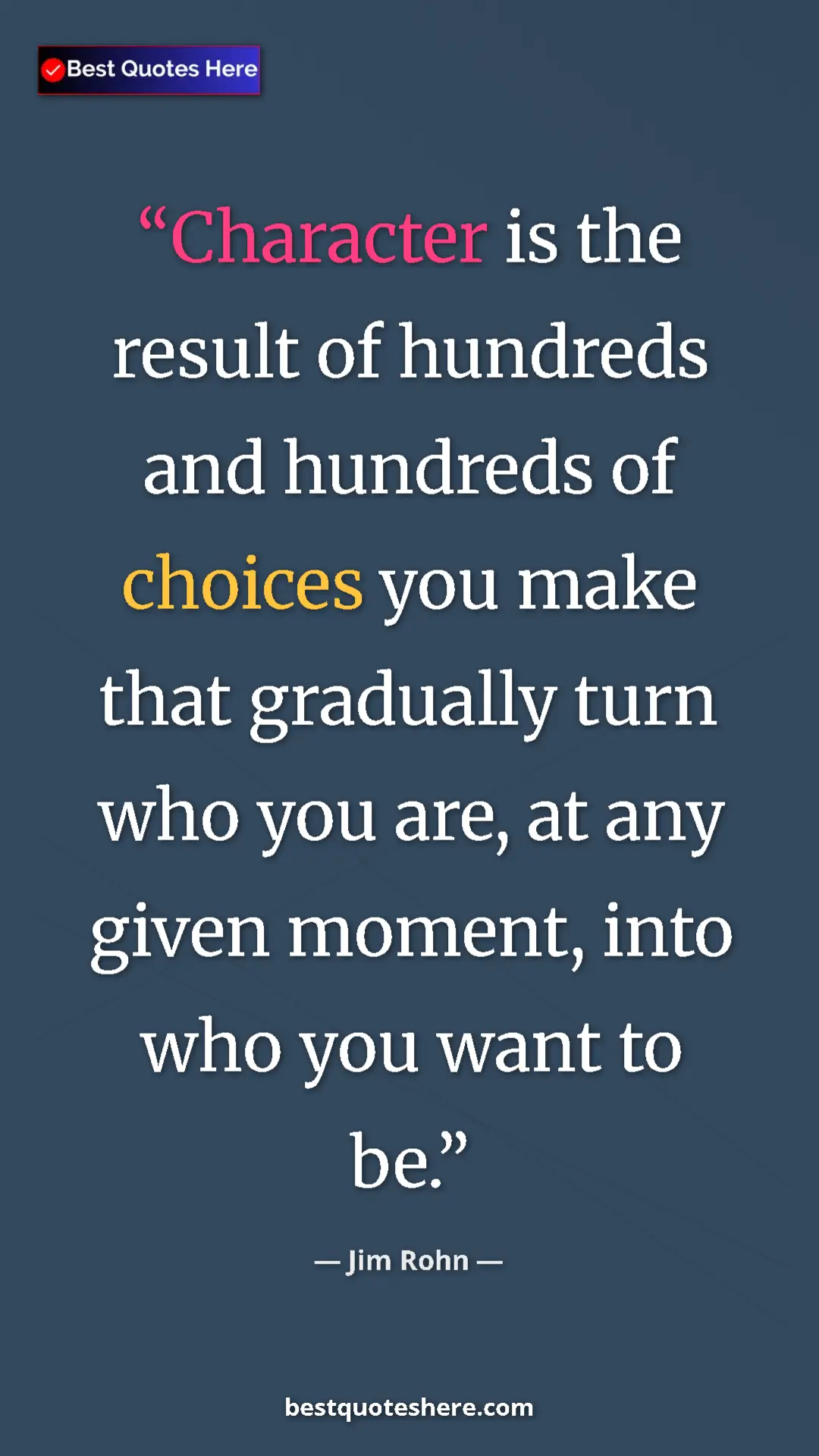 Pinterest quote poster by Jim Rohn: "Character is the result of hundreds and hundreds of choices..."