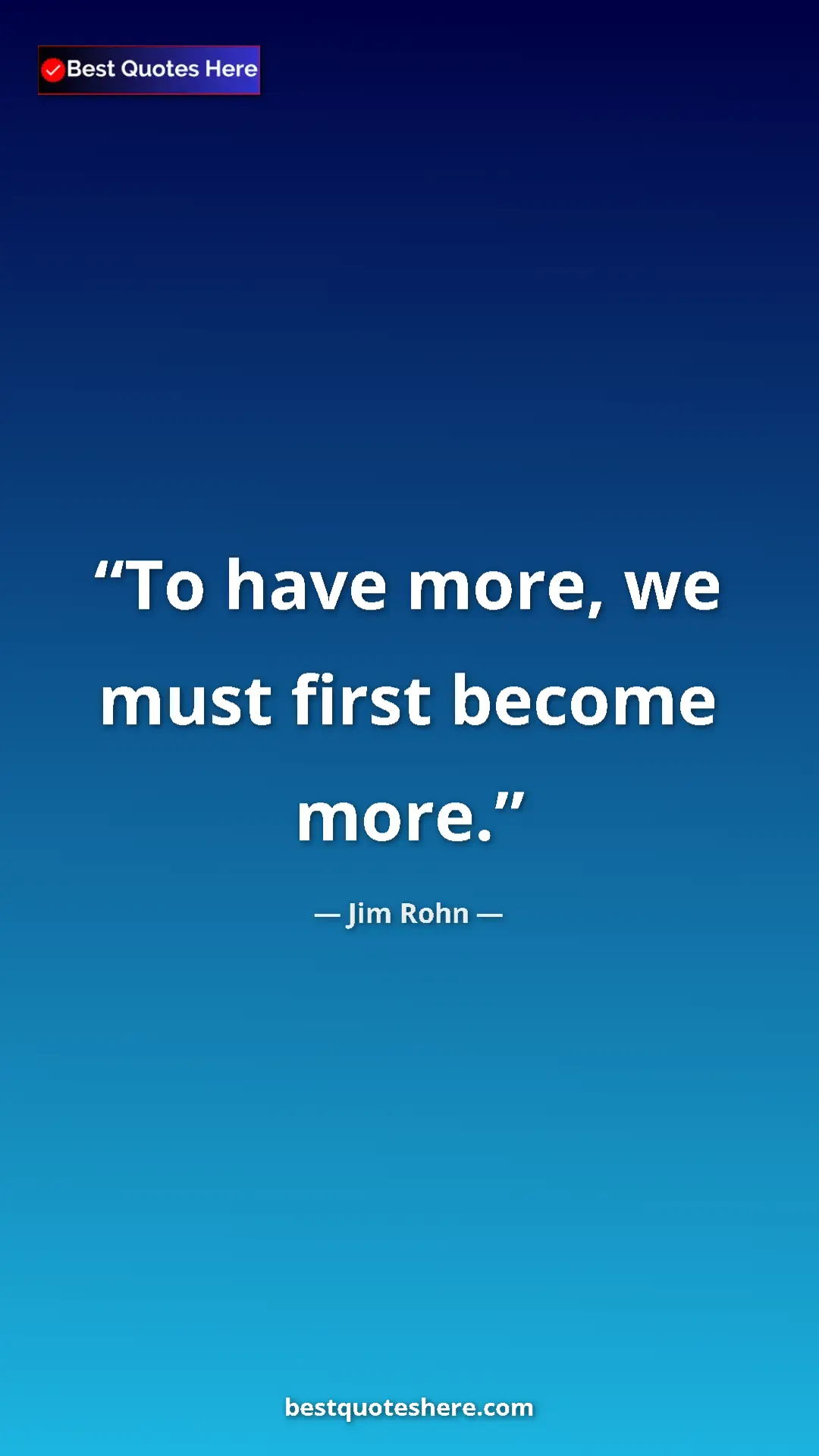 Pinterest quote poster by Jim Rohn: "To have more, we must first become more."