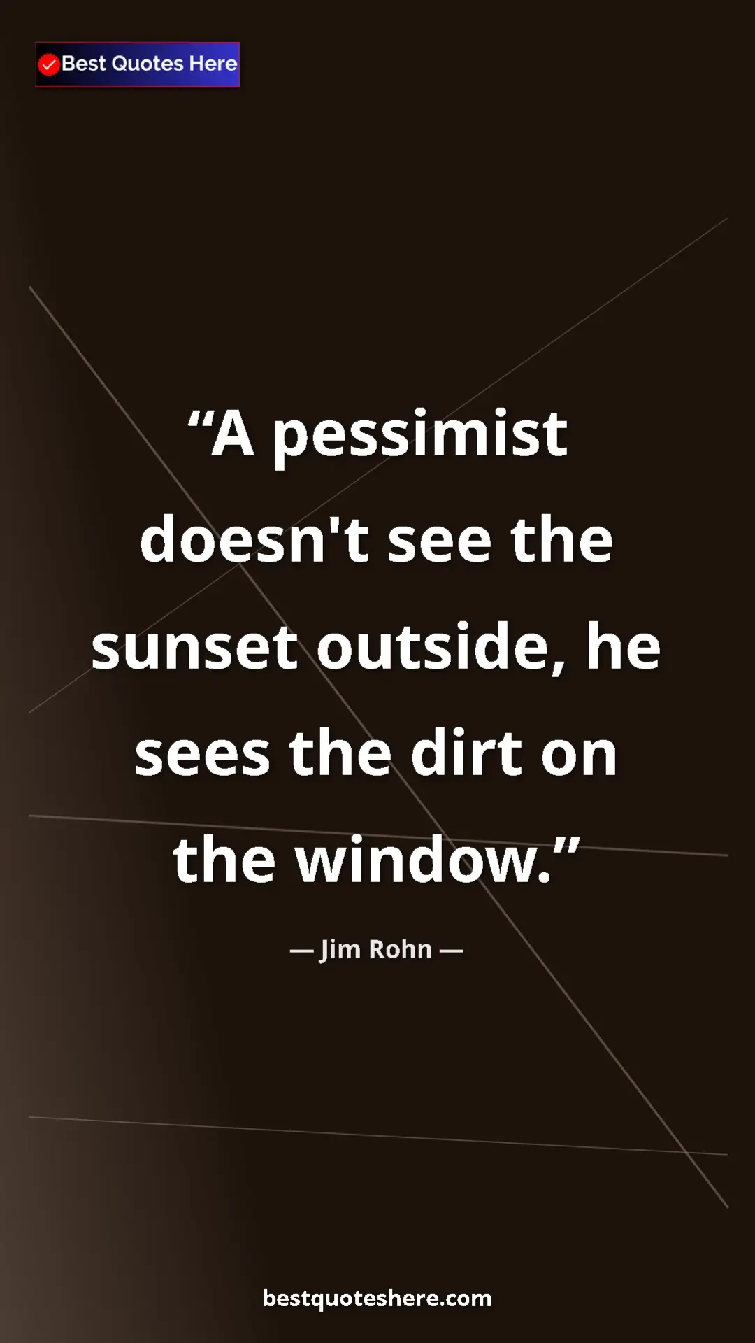 Pinterest quote poster by Jim Rohn: "A pessimist doesn't see the sunset outside, he sees the..."