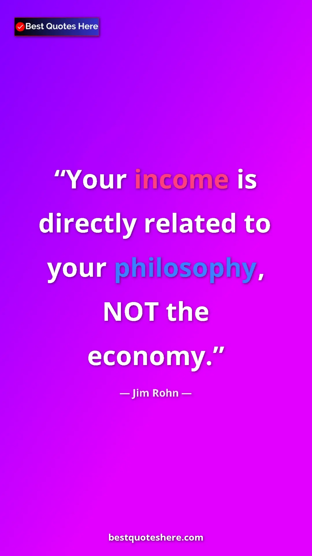 Pinterest quote poster by Jim Rohn: "Your income is directly related to your philosophy, NOT the..."