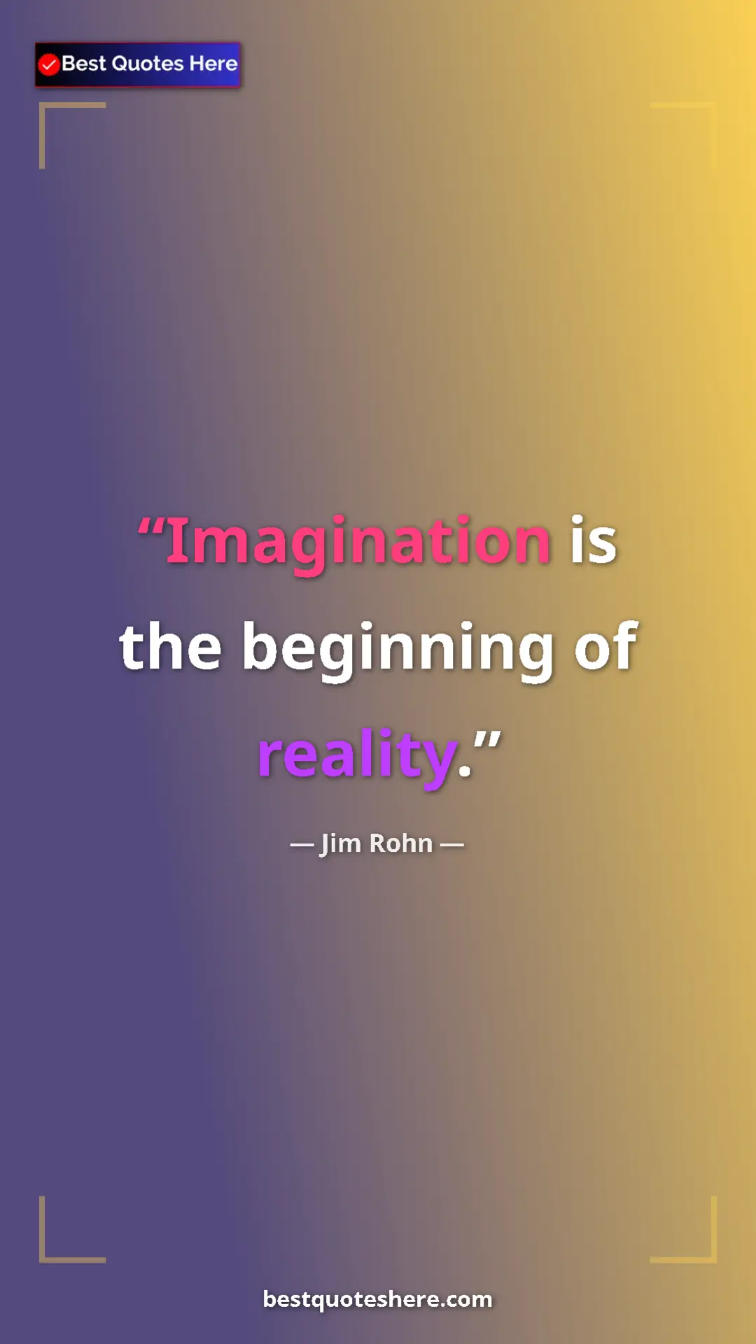 Pinterest quote poster by Jim Rohn: "Imagination is the beginning of reality."