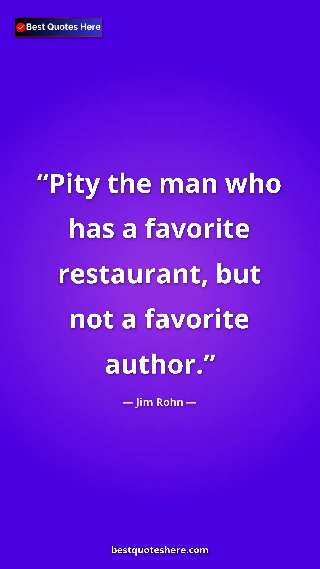 Jim Rohn Quote Card: "Pity the man who has a favorite restaurant, but not a..." Pinterest quote poster by Jim Rohn: "Pity the man who has a favorite restaurant, but not a..."