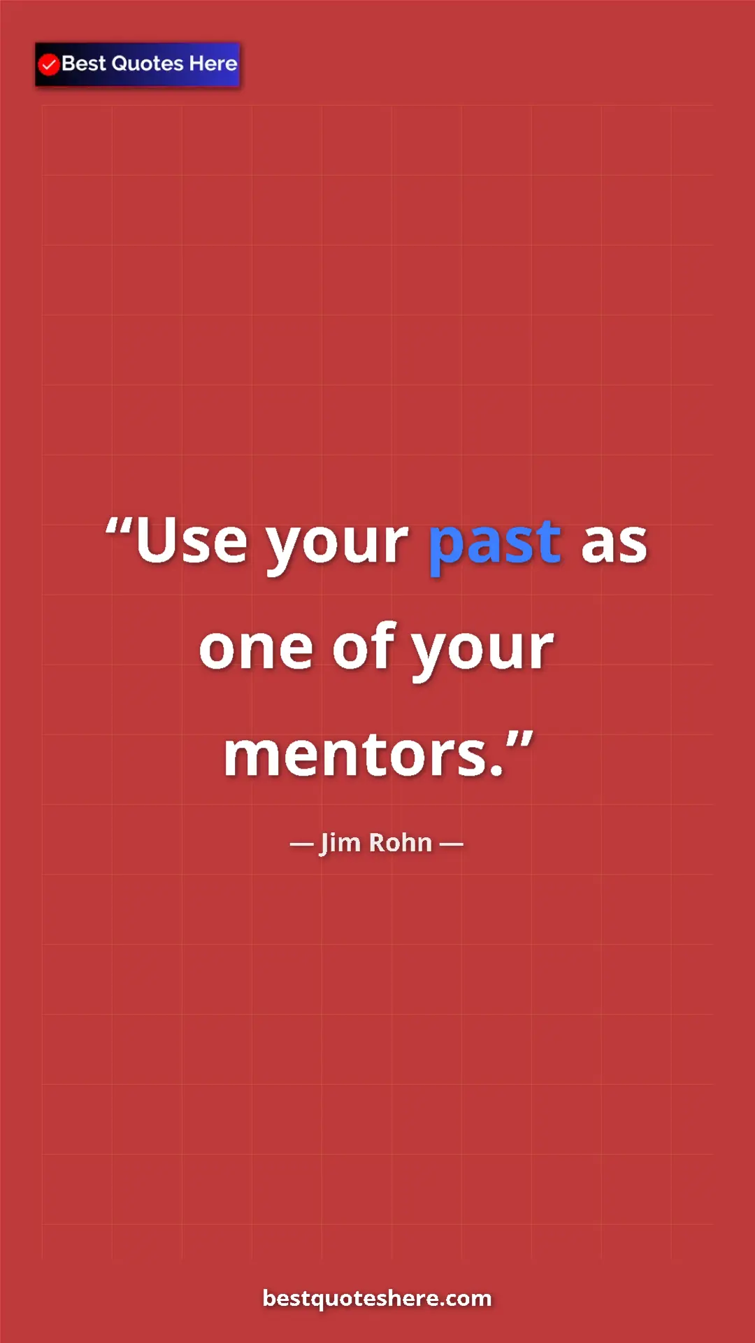 Pinterest quote poster by Jim Rohn: "Use your past as one of your mentors."