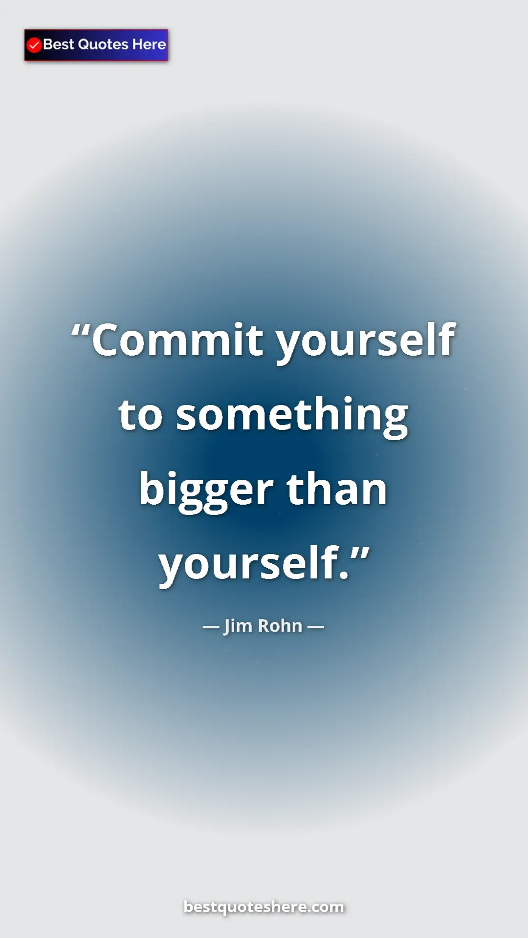 Pinterest quote poster by Jim Rohn: "Commit yourself to something bigger than yourself."