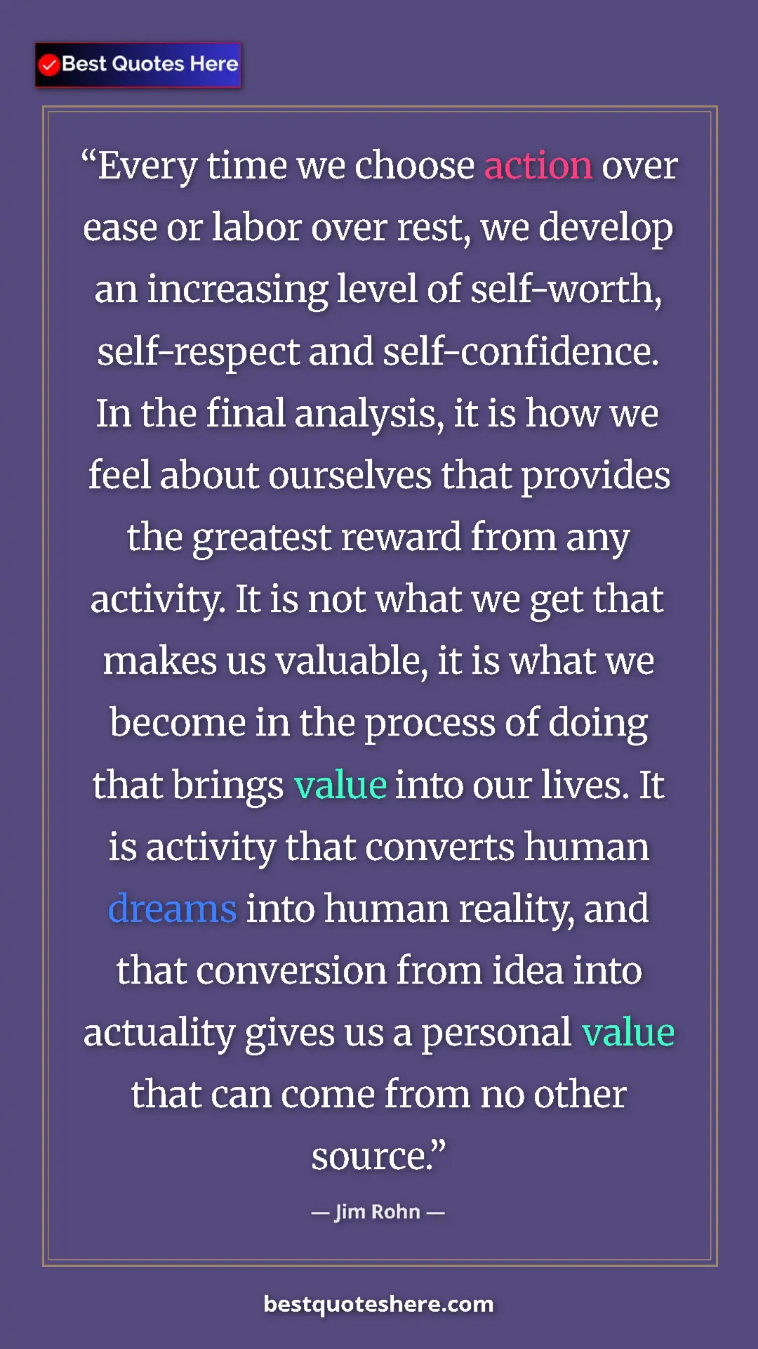 Pinterest quote poster by Jim Rohn: "Every time we choose action over ease or labor over rest,..."