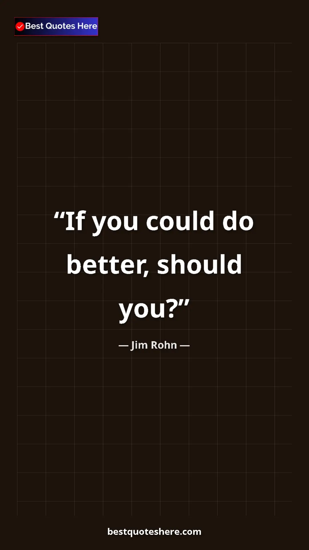 Pinterest quote poster by Jim Rohn: "If you could do better, should you?"