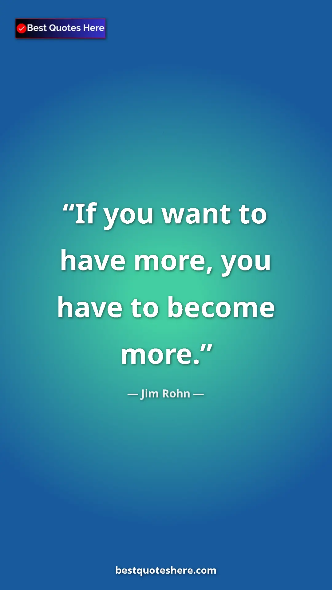 Pinterest quote poster by Jim Rohn: "If you want to have more, you have to become more."