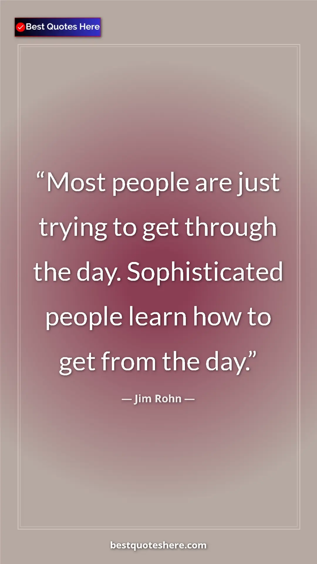 Pinterest quote poster by Jim Rohn: "Most people are just trying to get through the day...."