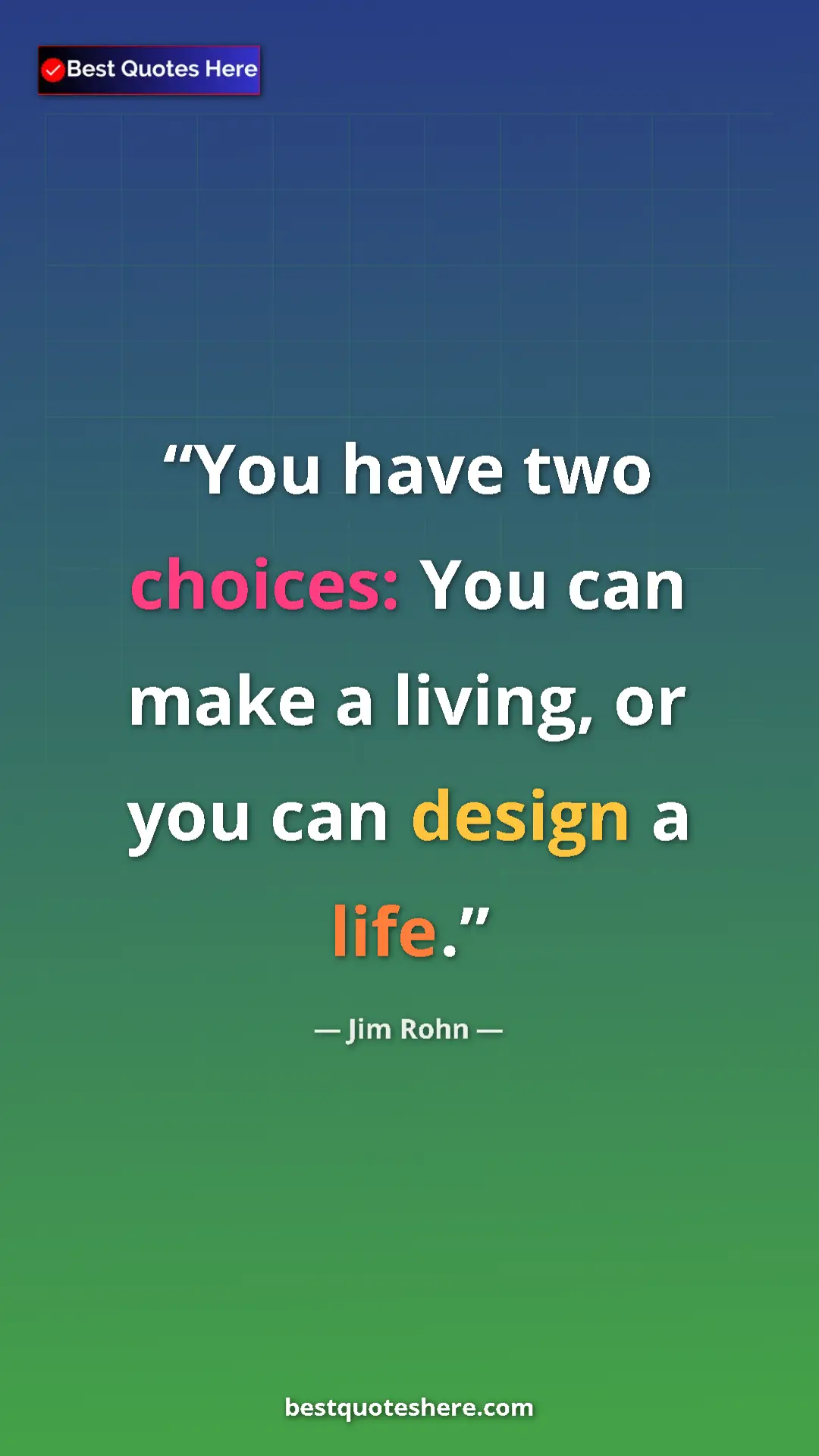 Pinterest quote poster by Jim Rohn: "You have two choices: You can make a living, or you can desi"