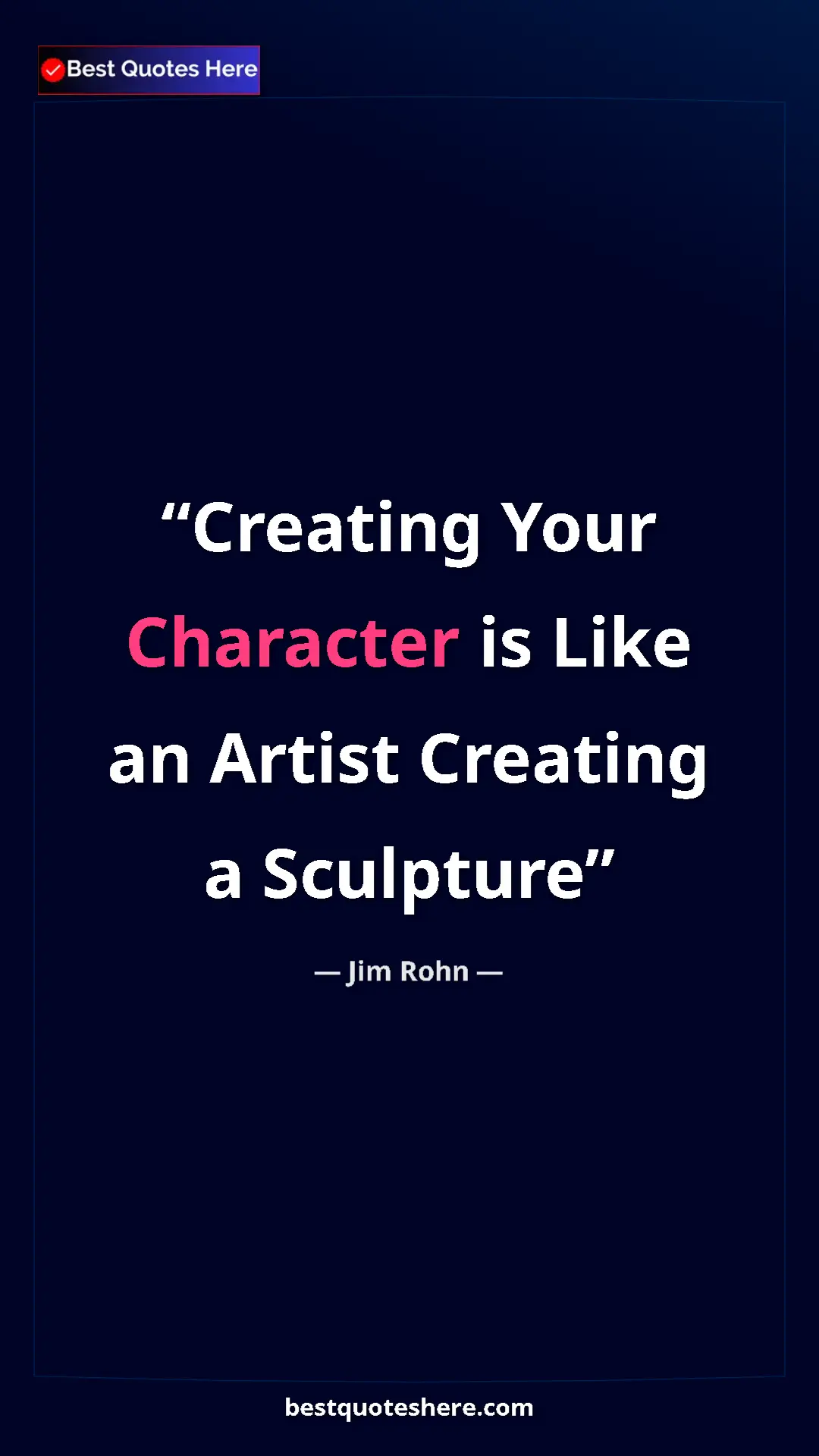 Pinterest quote poster by Jim Rohn: "Creating Your Character is Like an Artist Creating a..."