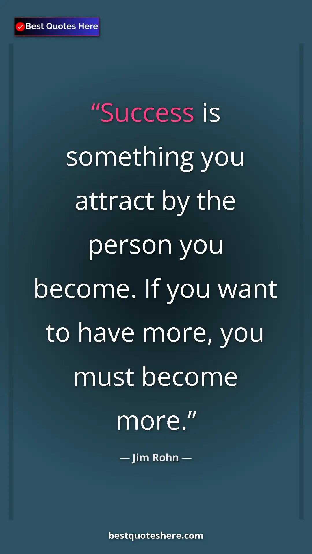 Pinterest quote poster by Jim Rohn: "Success is something you attract by the person you become...."