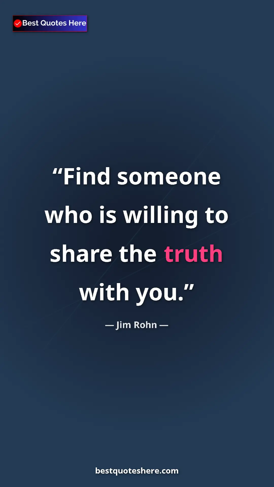 Pinterest quote poster by Jim Rohn: "Find someone who is willing to share the truth with you."