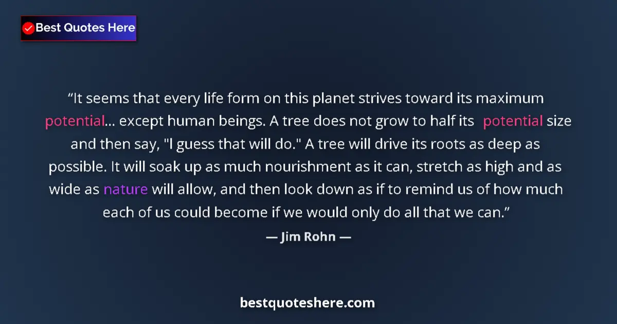 Jim Rohn quote: "It seems that every life form on this planet strives toward..."