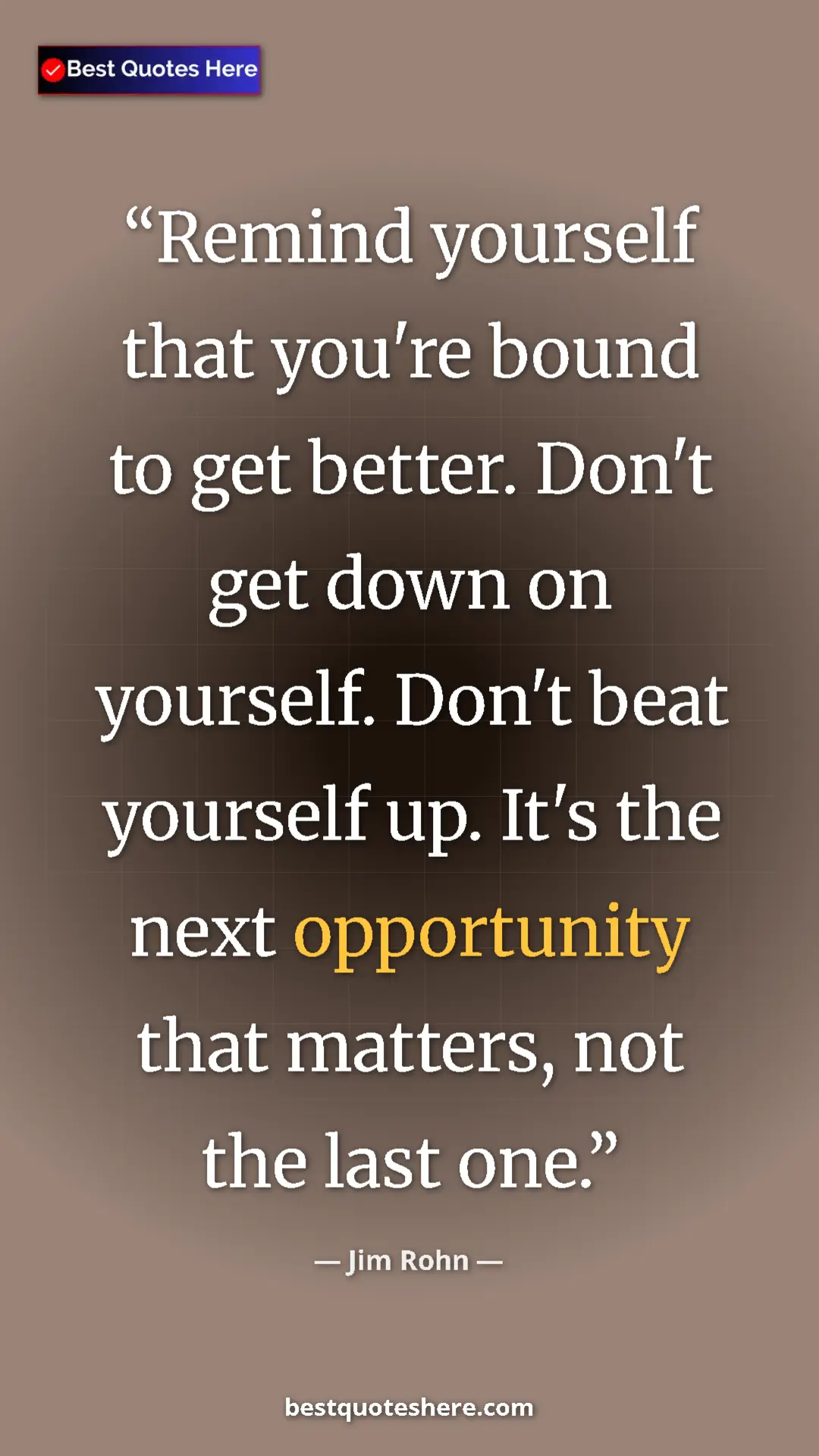 Pinterest quote poster by Jim Rohn: "Remind yourself that you're bound to get better. Don't get..."