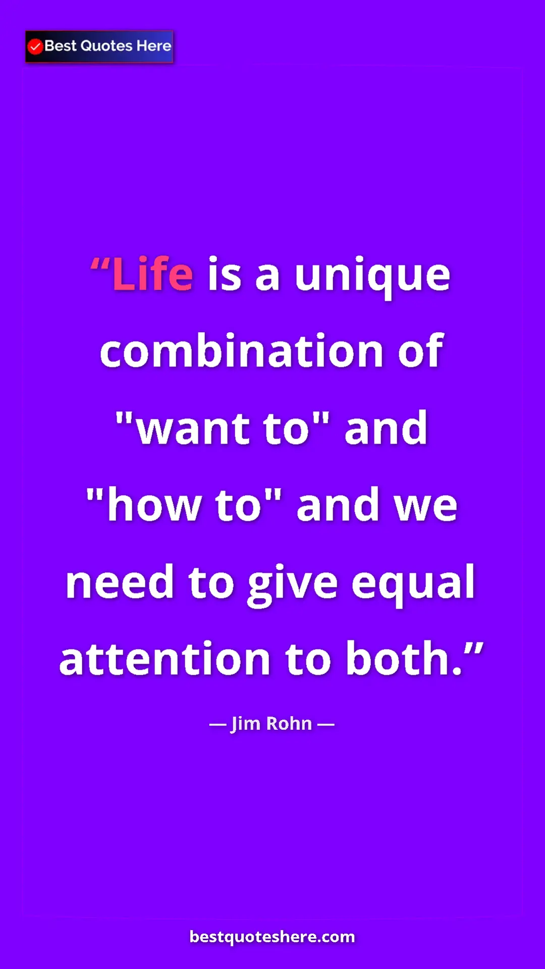 Pinterest quote poster by Jim Rohn: "Life is a unique combination of "want to" and "how to" and w"