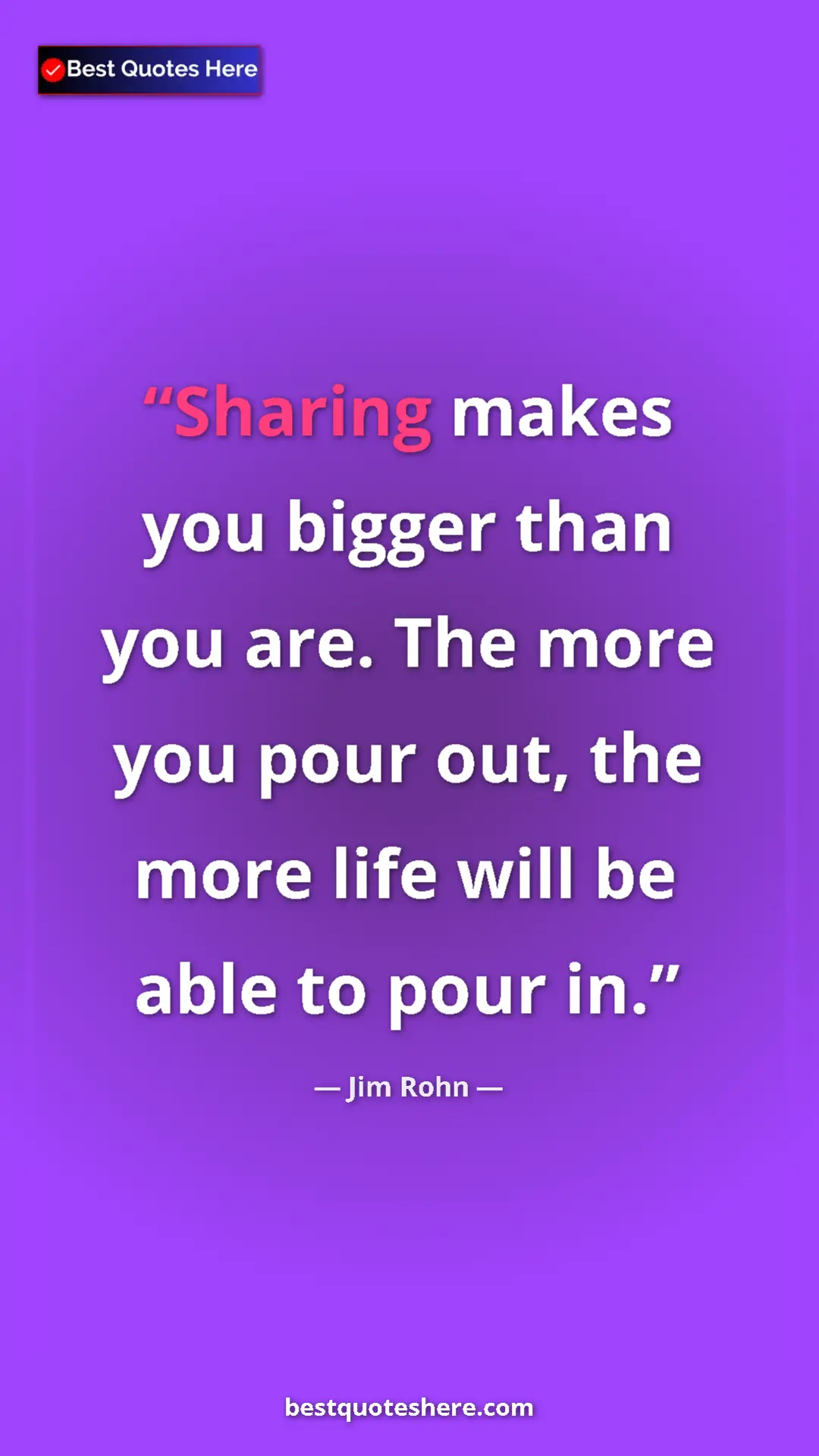 Pinterest quote poster by Jim Rohn: "Sharing makes you bigger than you are. The more you pour..."