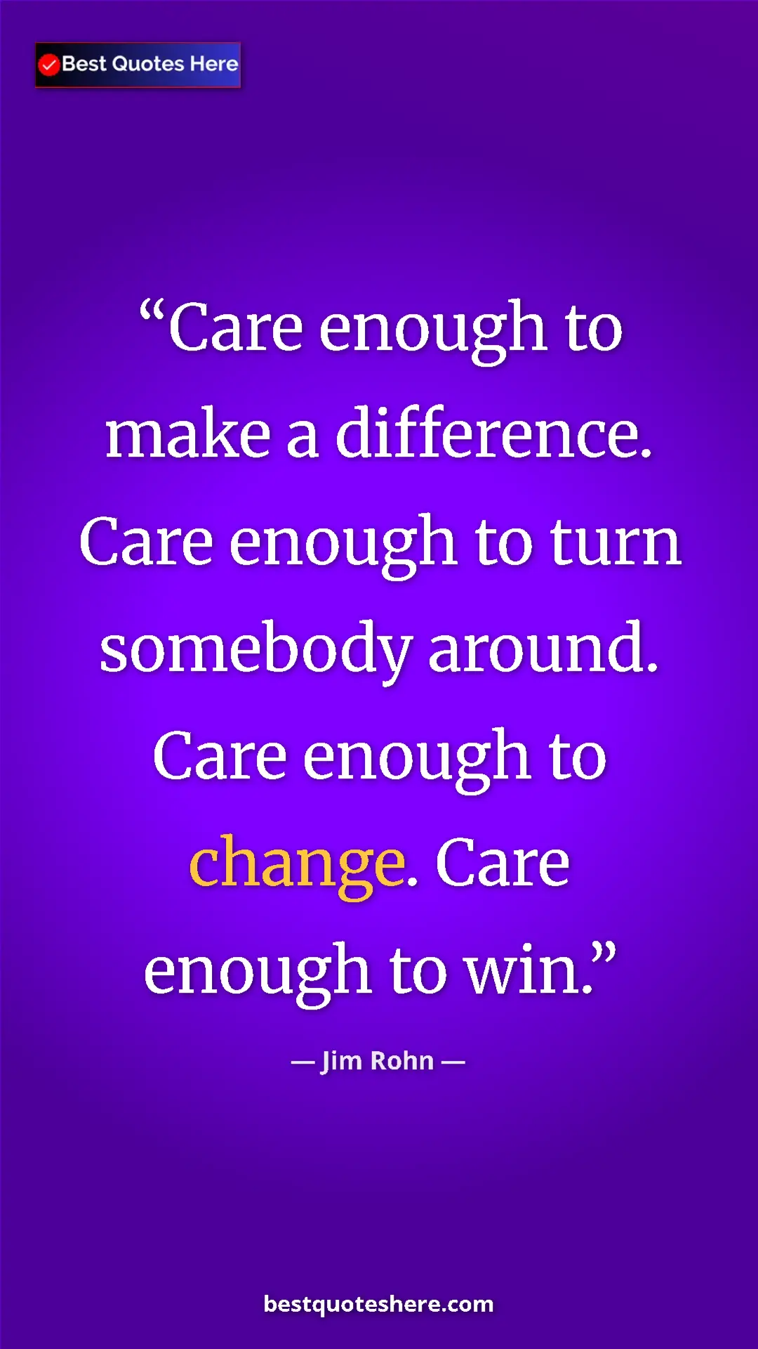 Pinterest quote poster by Jim Rohn: "Care enough to make a difference. Care enough to turn..."