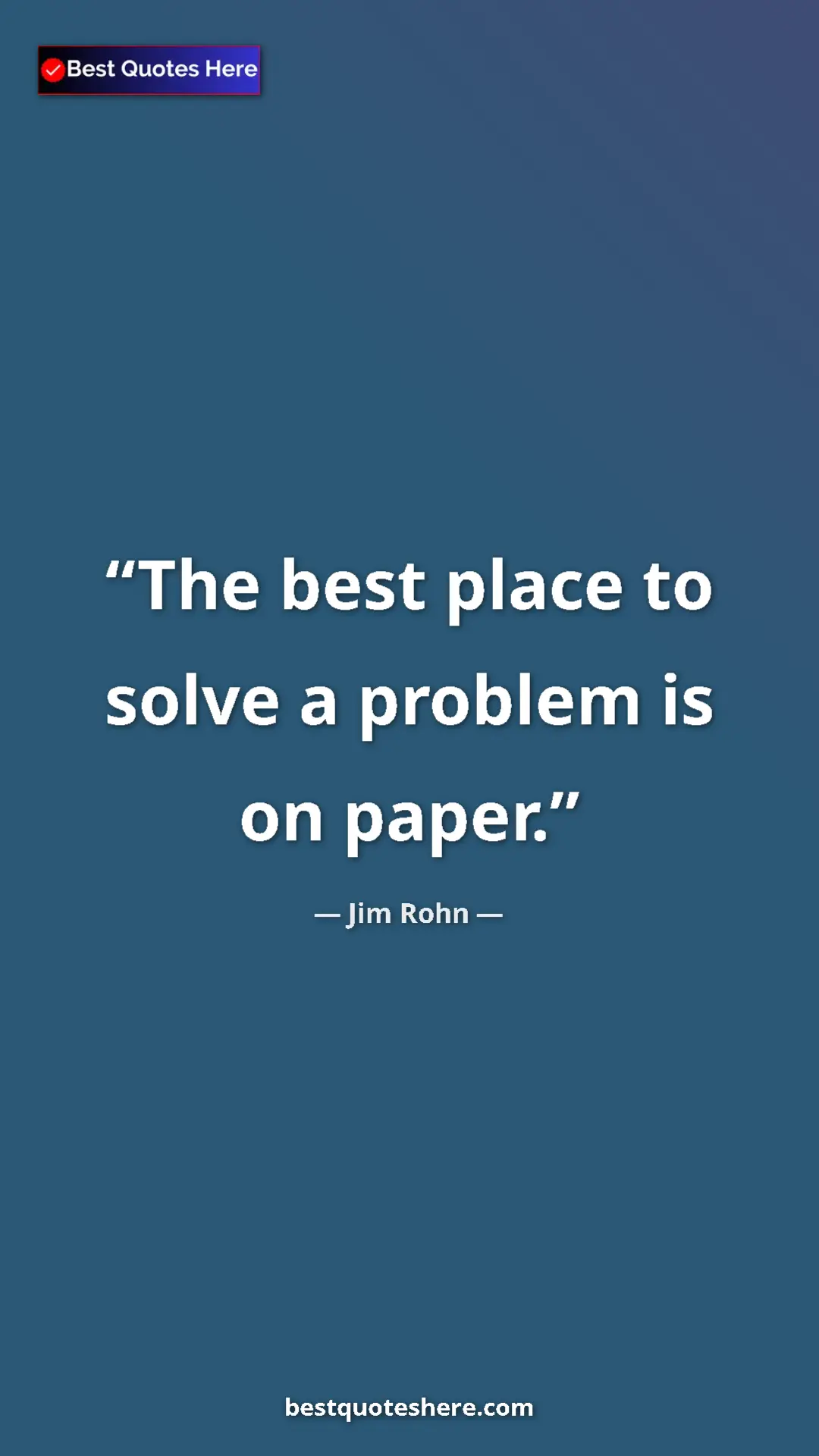 Pinterest quote poster by Jim Rohn: "The best place to solve a problem is on paper."