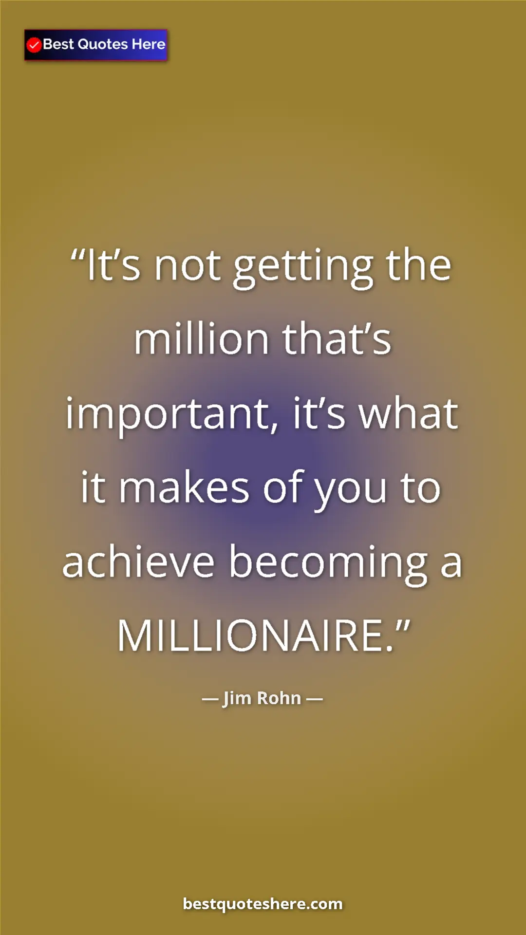 Pinterest quote poster by Jim Rohn: "It’s not getting the million that’s important, it’s what it..."