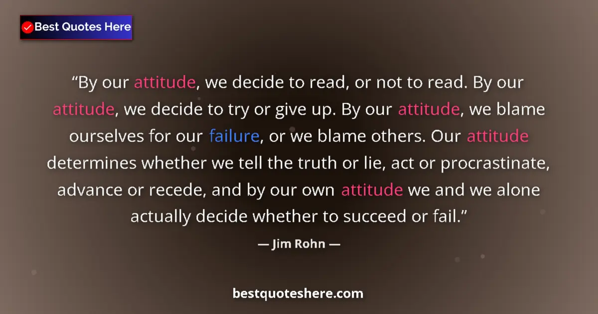 Jim Rohn quote: "By our attitude, we decide to read, or not to read. By our..."