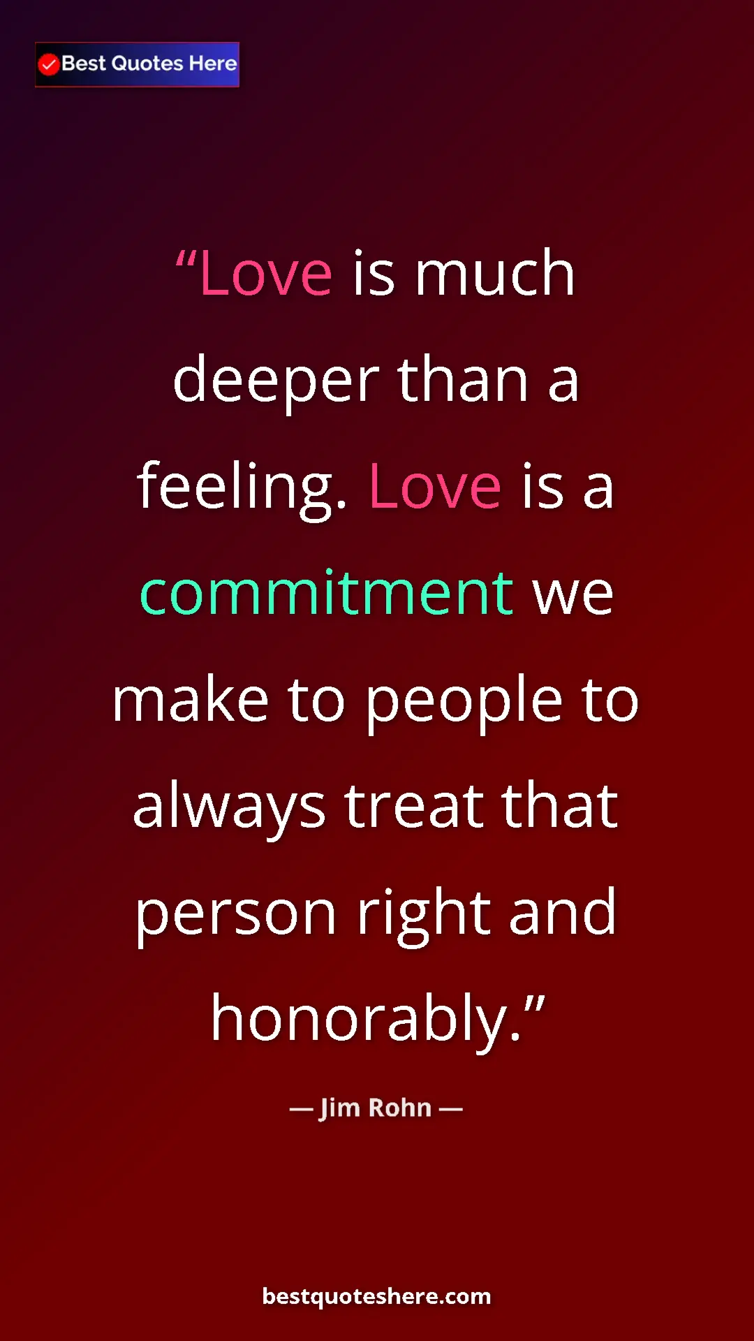 Pinterest quote poster by Jim Rohn: "Love is much deeper than a feeling. Love is a commitment we..."