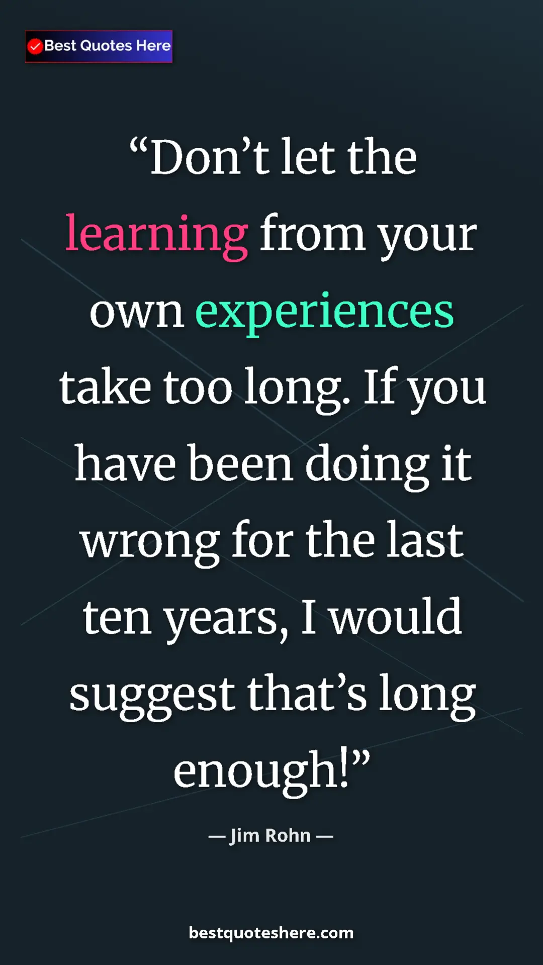 Pinterest quote poster by Jim Rohn: "Don’t let the learning from your own experiences take too..."