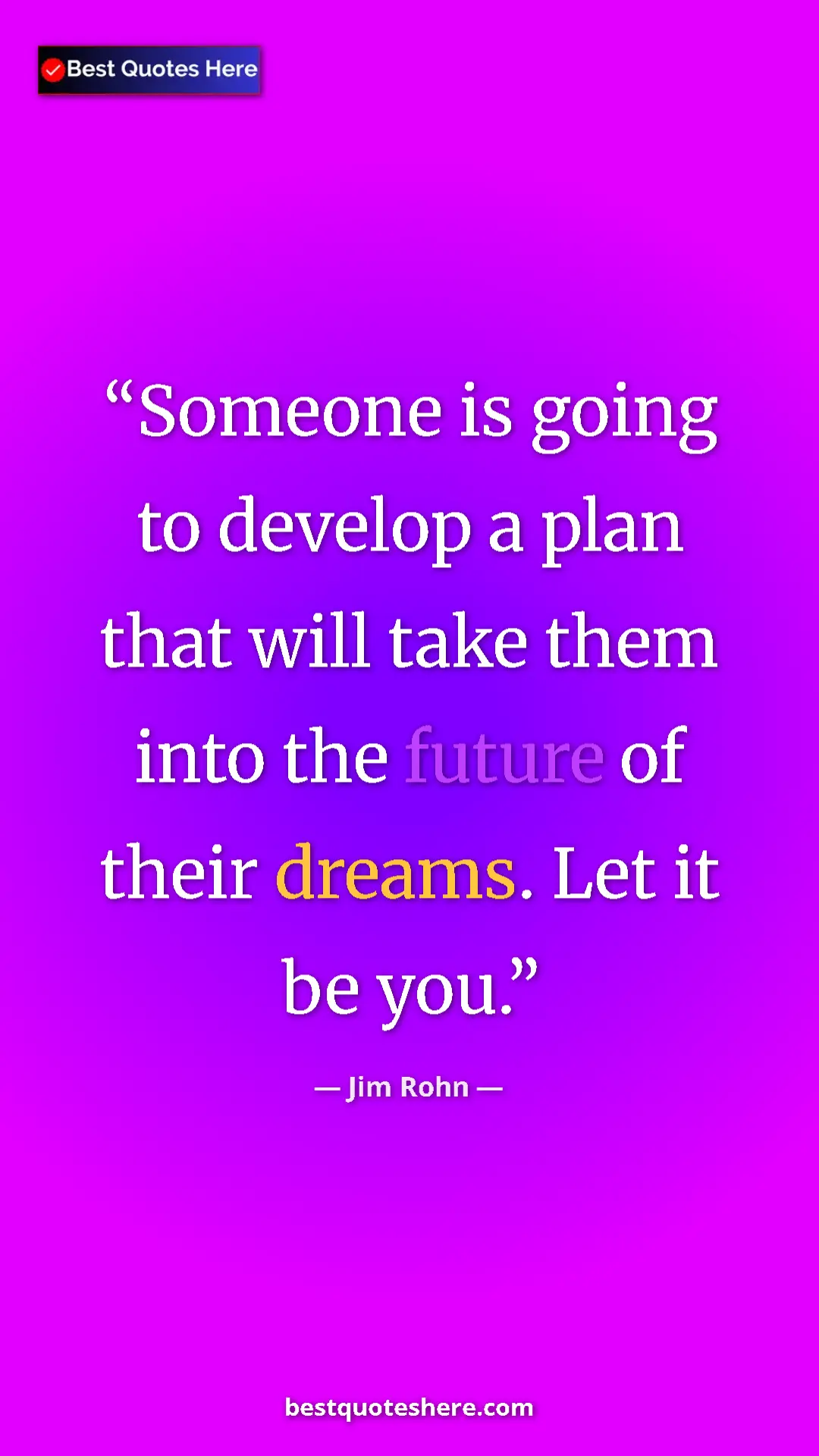 Pinterest quote poster by Jim Rohn: "Someone is going to develop a plan that will take them into..."