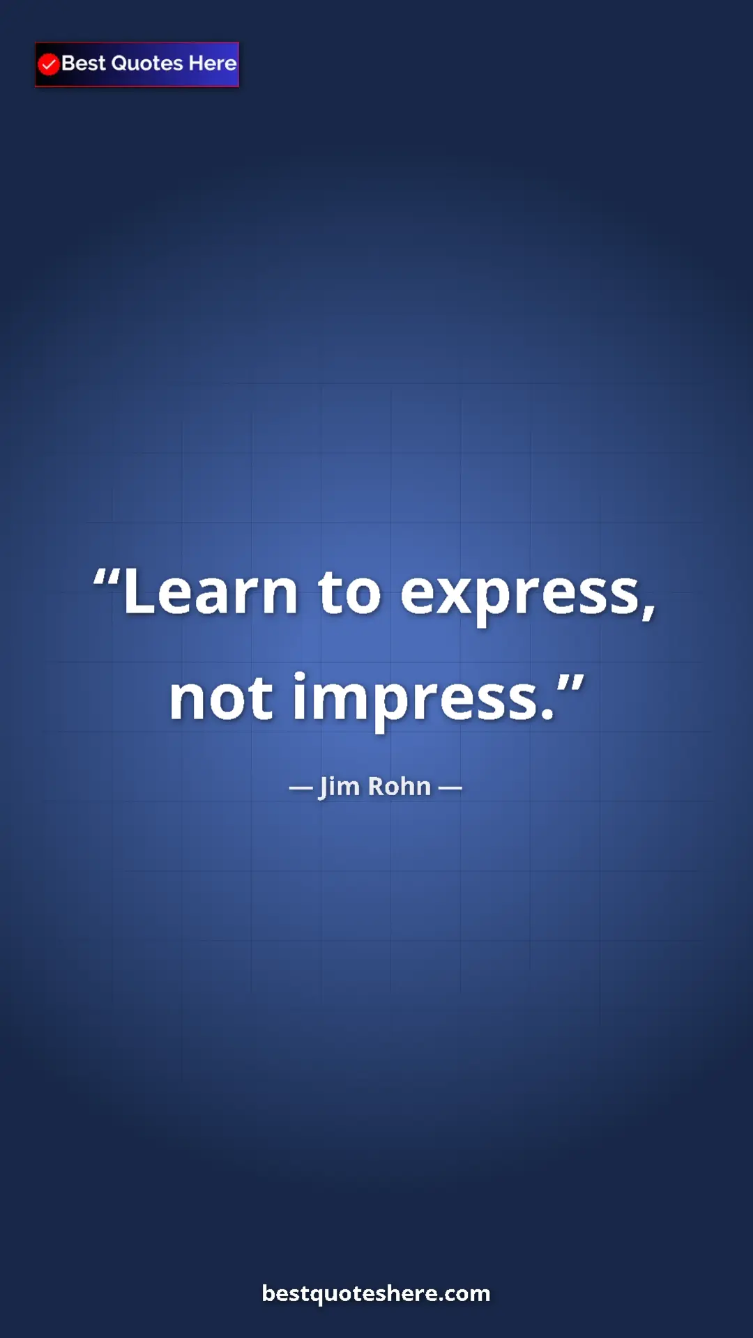 Pinterest quote poster by Jim Rohn: "Learn to express, not impress."