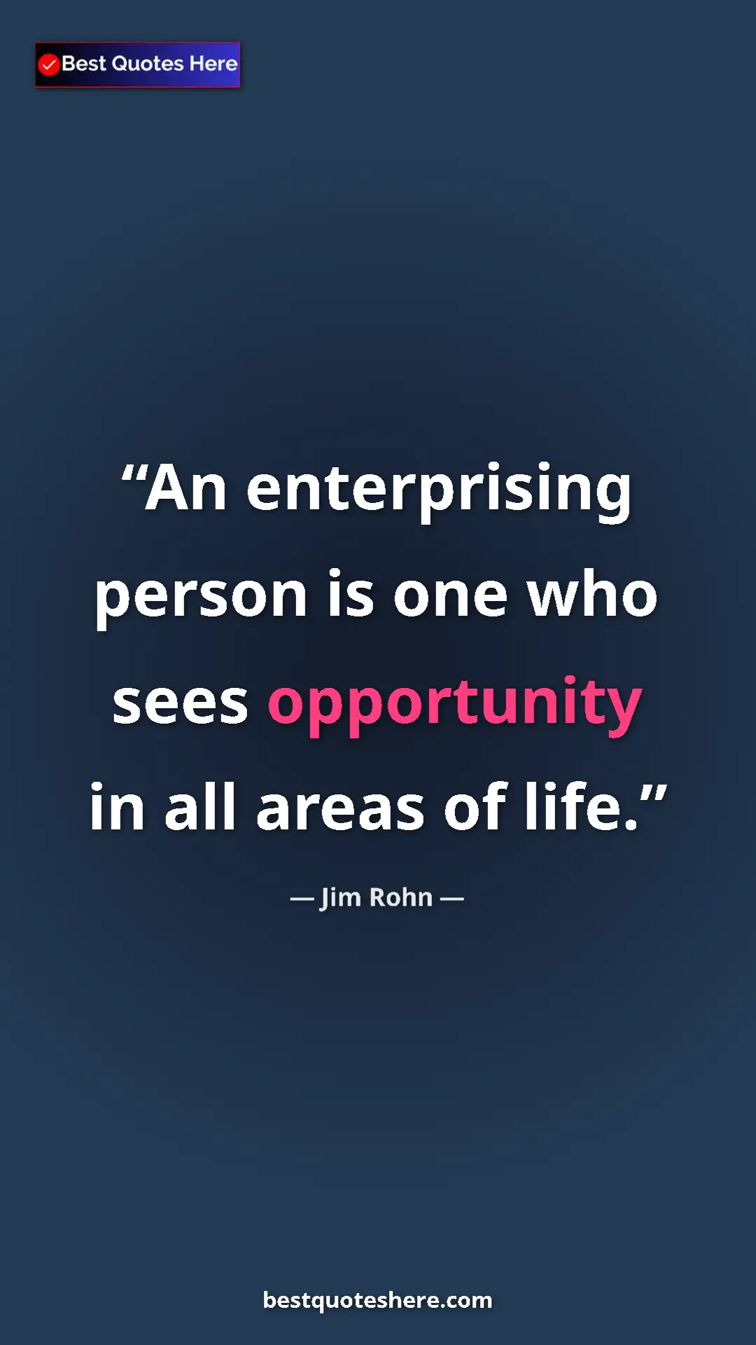 Jim Rohn Quote Card: "An enterprising person is one who sees opportunity in all..." Pinterest quote poster by Jim Rohn: "An enterprising person is one who sees opportunity in all..."