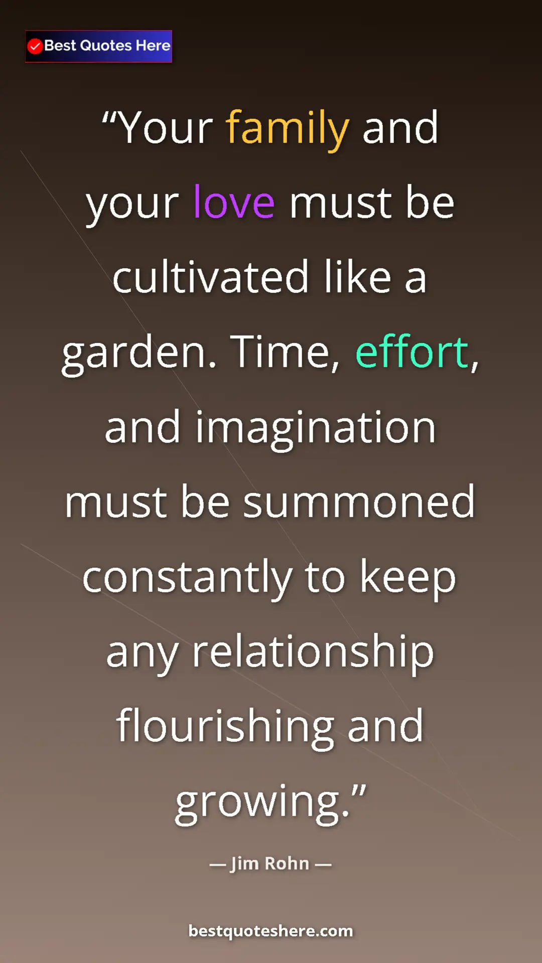 Pinterest quote poster by Jim Rohn: "Your family and your love must be cultivated like a garden...."