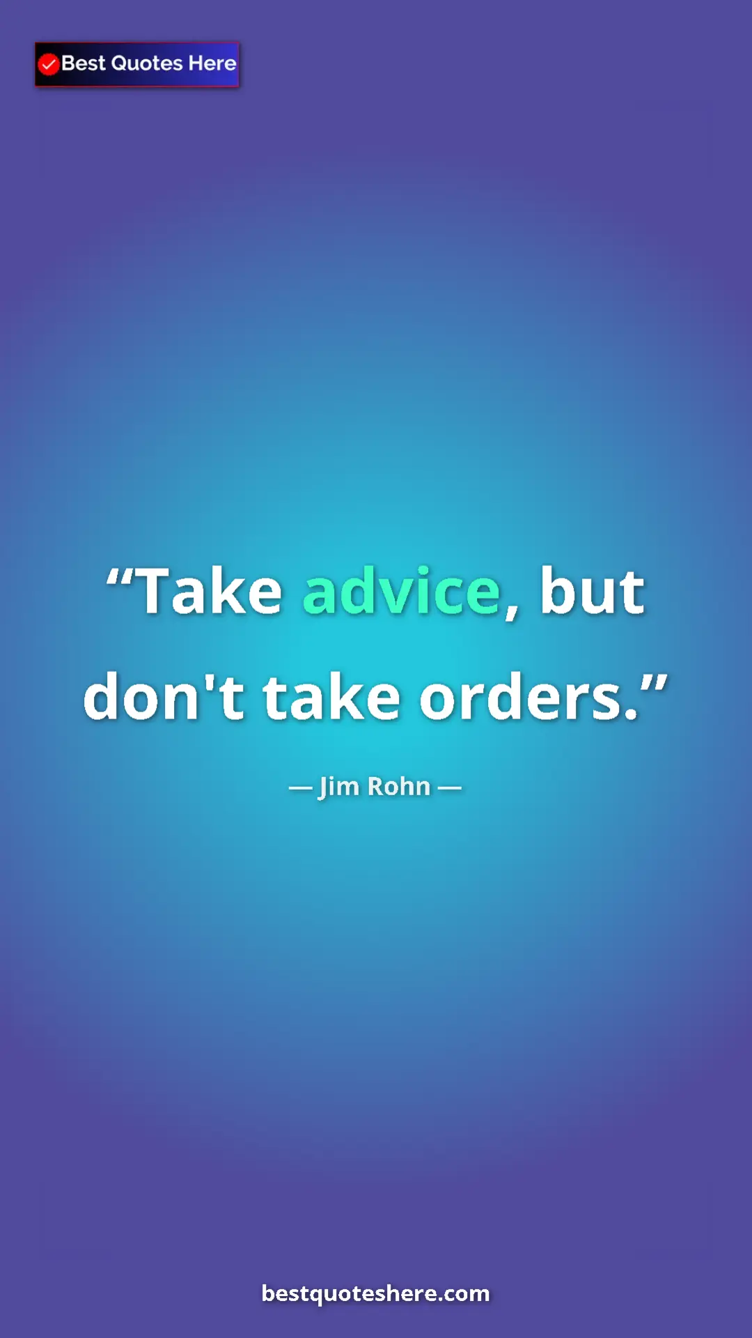 Pinterest quote poster by Jim Rohn: "Take advice, but don't take orders."