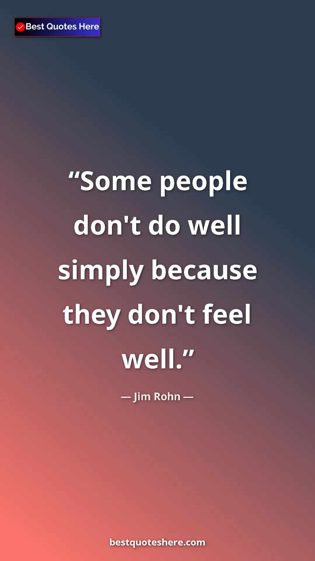 Pinterest quote poster by Jim Rohn: "Some people don't do well simply because they don't feel..."
