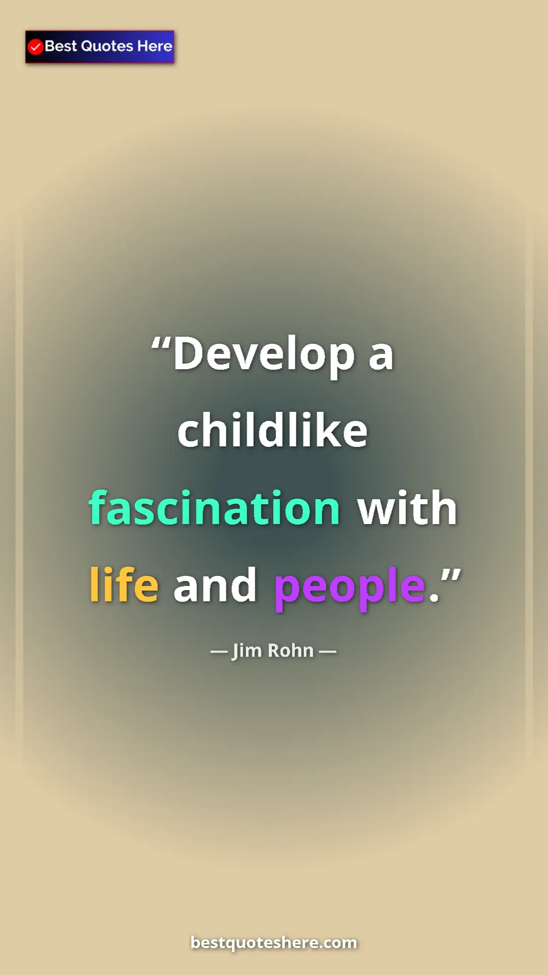 Pinterest quote poster by Jim Rohn: "Develop a childlike fascination with life and people."
