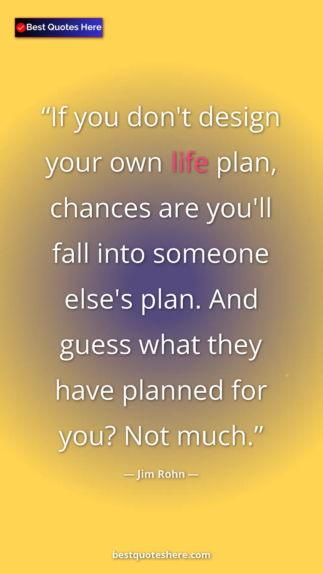 Pinterest quote poster by Jim Rohn: "If you don't design your own life plan, chances are you'll..."