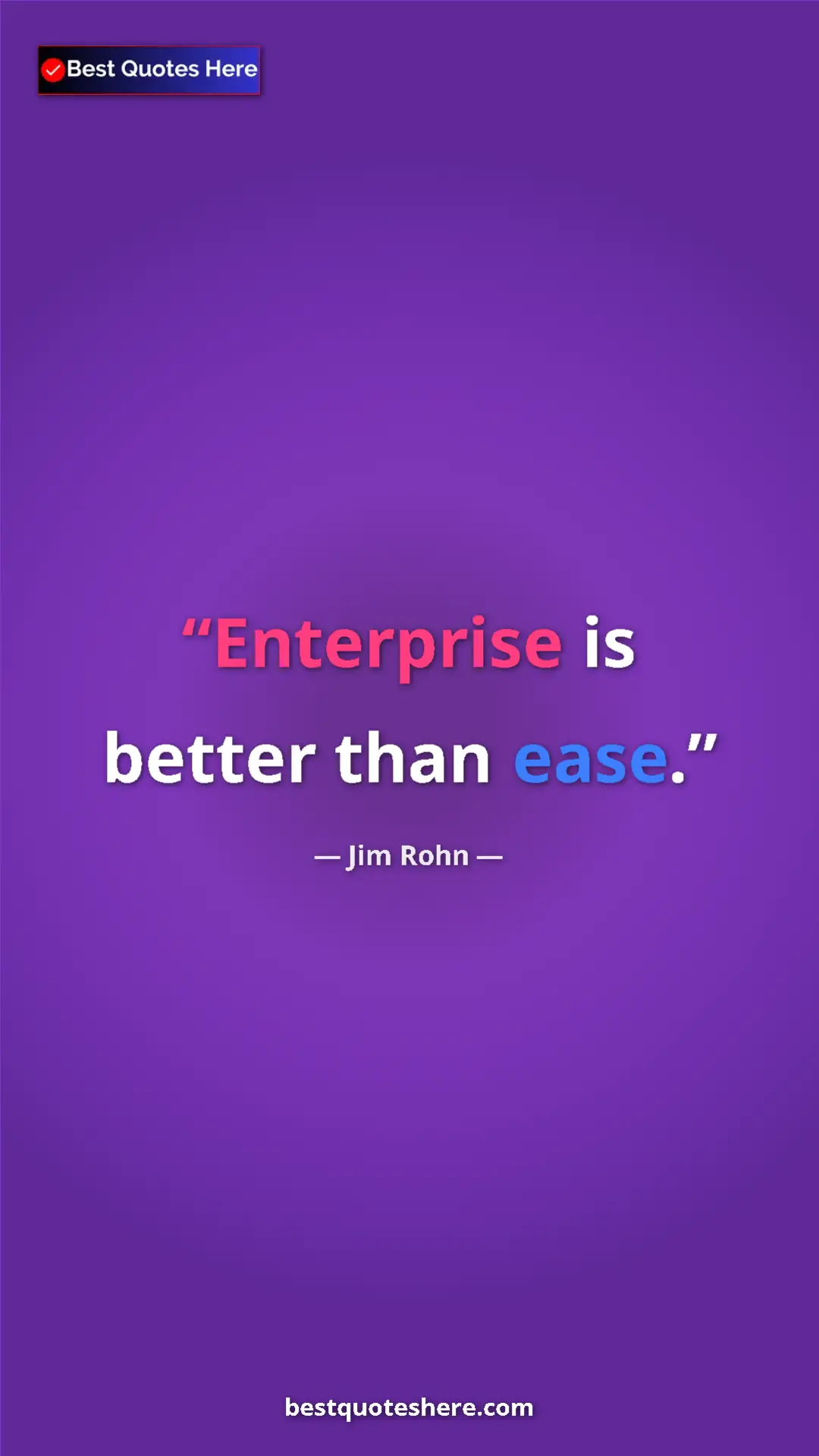 Pinterest quote poster by Jim Rohn: "Enterprise is better than ease."