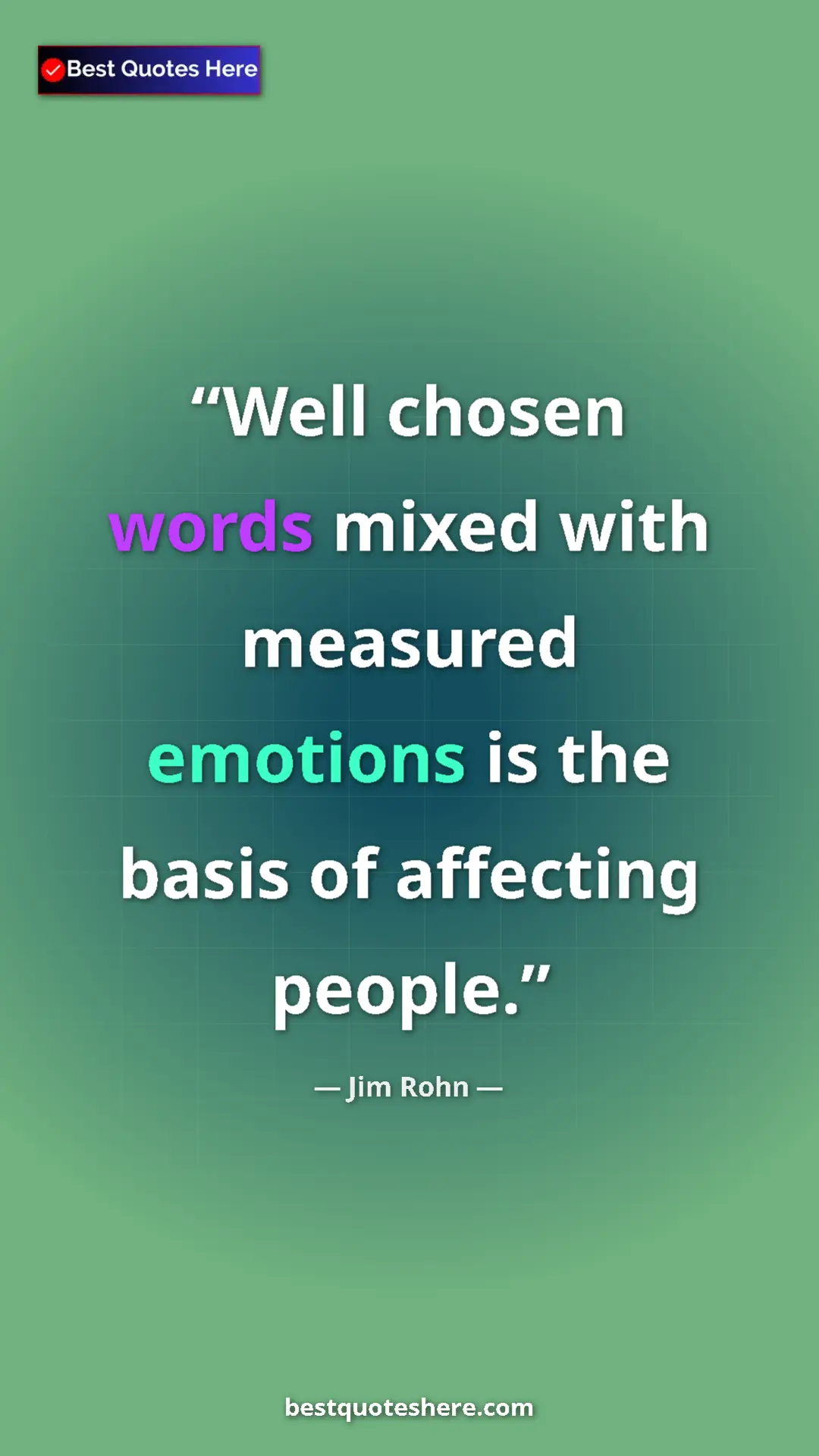 Pinterest quote poster by Jim Rohn: "Well chosen words mixed with measured emotions is the basis..."