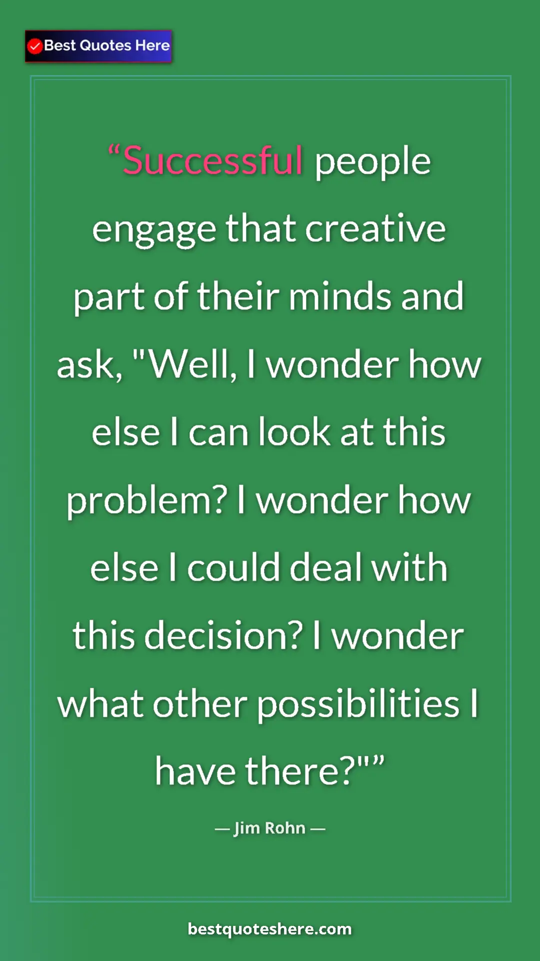 Pinterest quote poster by Jim Rohn: "Successful people engage that creative part of their minds..."