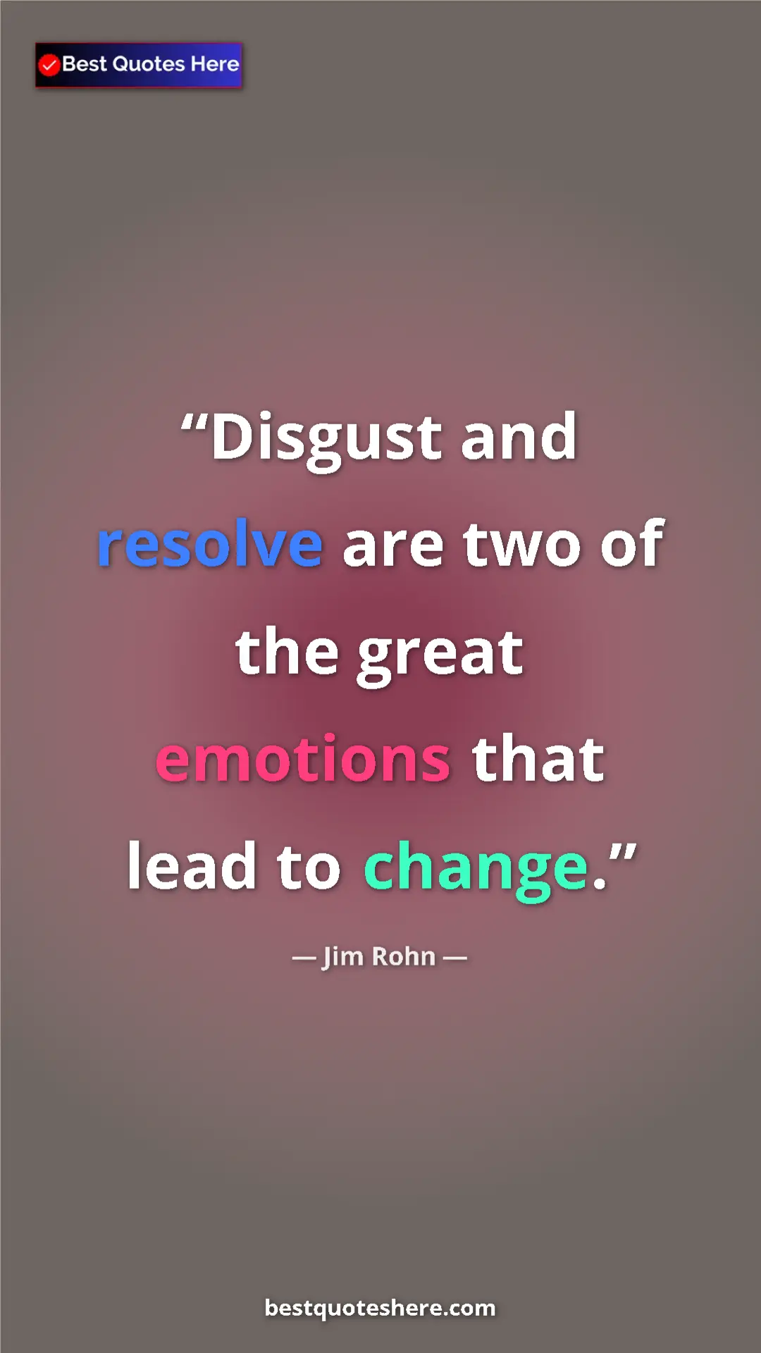 Pinterest quote poster by Jim Rohn: "Disgust and resolve are two of the great emotions that lead..."