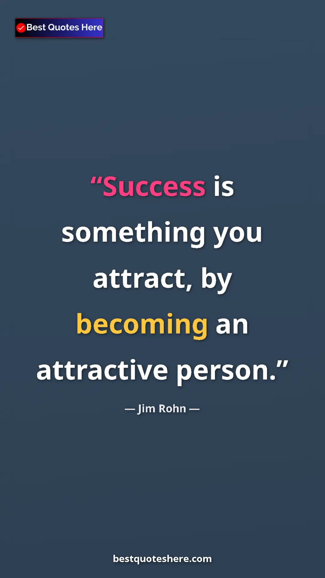 Pinterest quote poster by Jim Rohn: "Success is something you attract, by becoming an attractive..."
