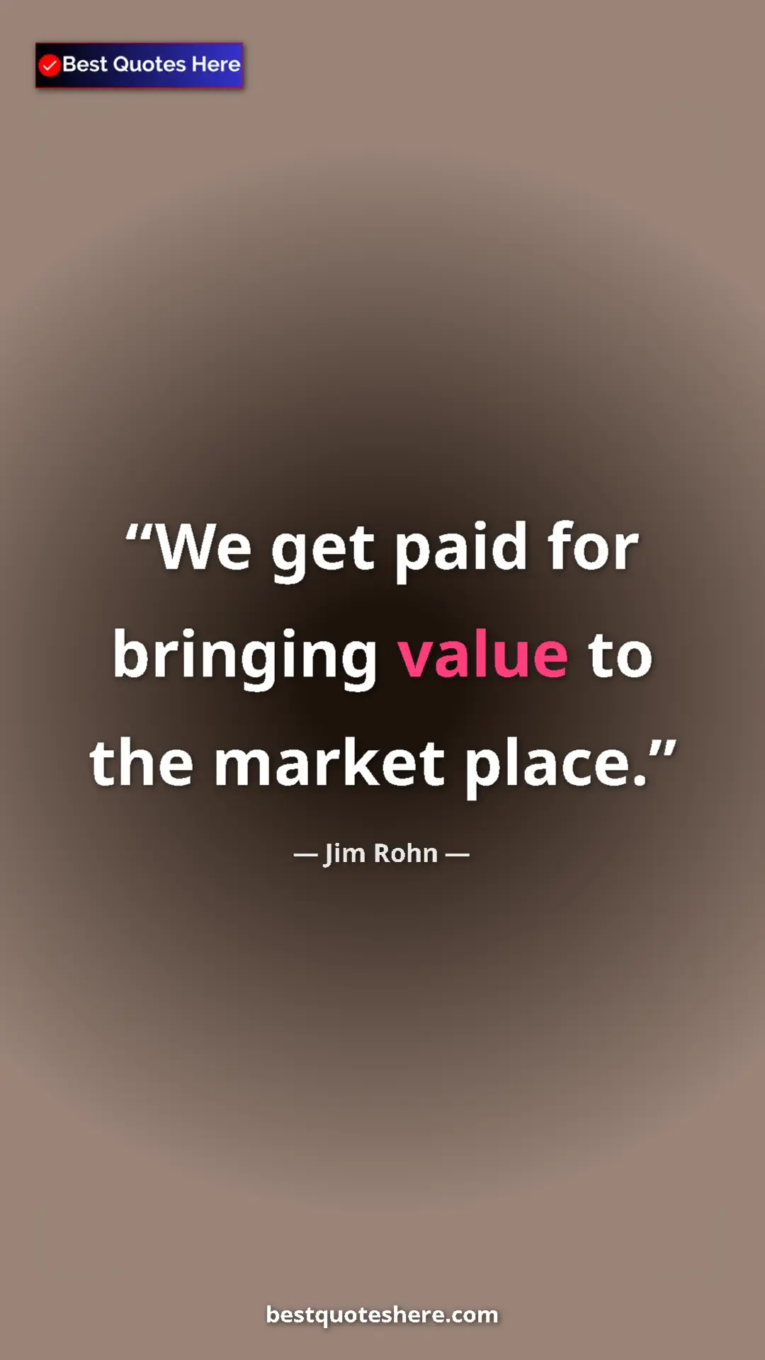 Pinterest quote poster by Jim Rohn: "We get paid for bringing value to the market place."
