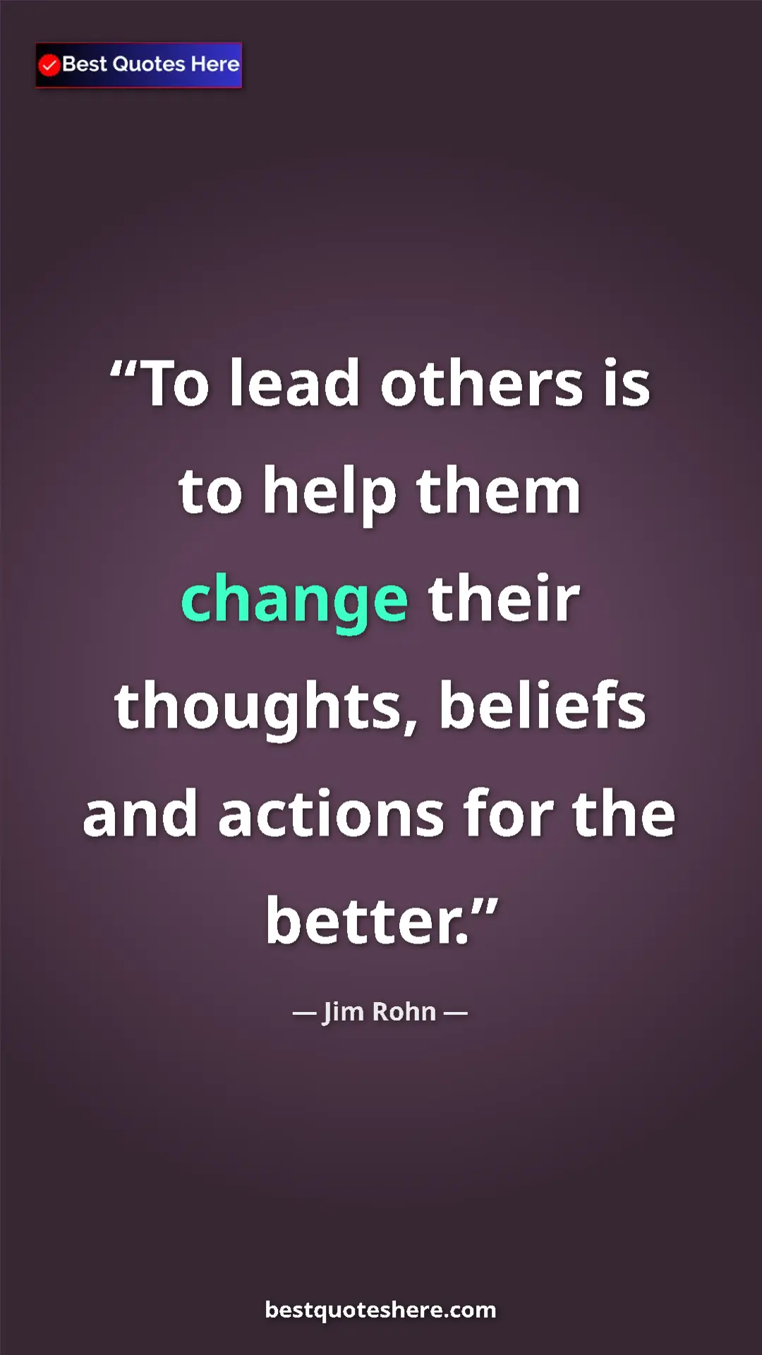 Pinterest quote poster by Jim Rohn: "To lead others is to help them change their thoughts,..."
