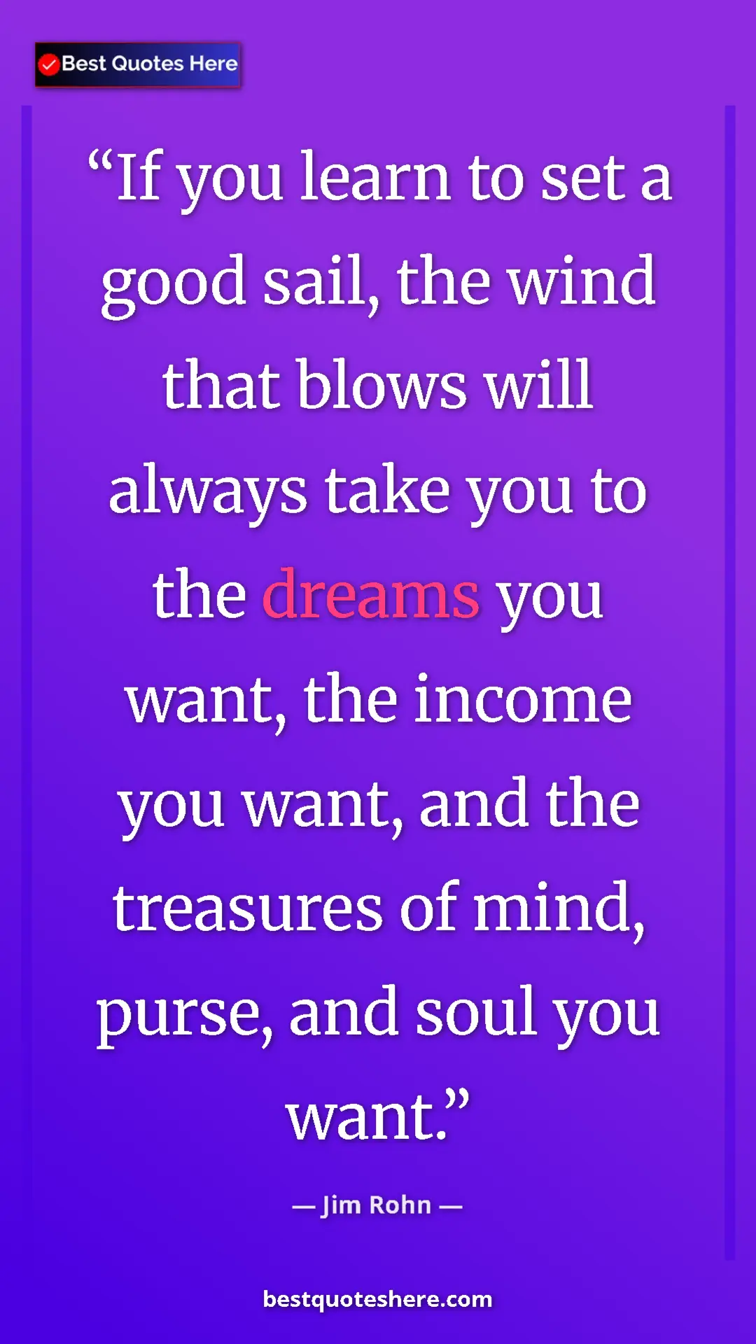 Pinterest quote poster by Jim Rohn: "If you learn to set a good sail, the wind that blows will..."